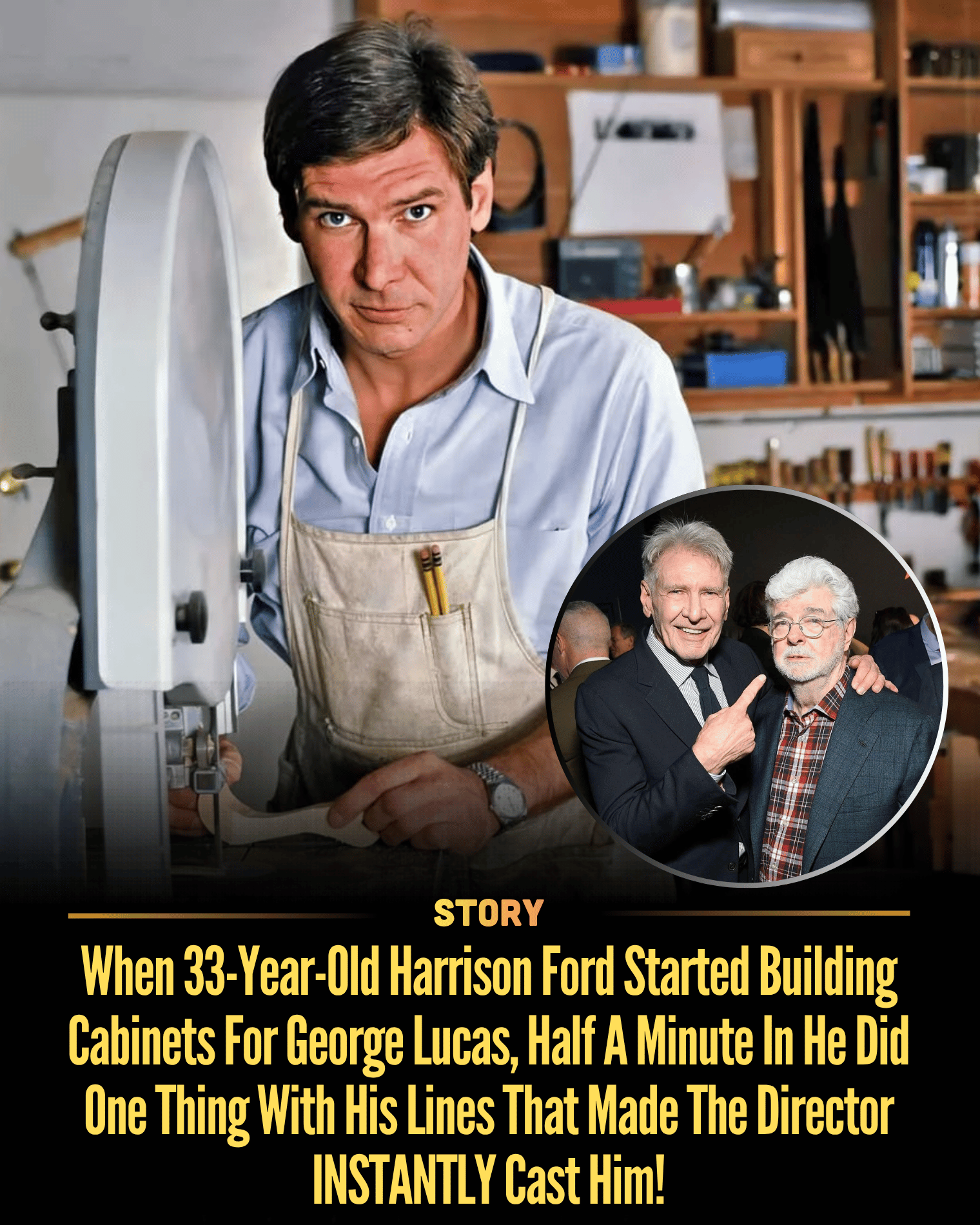 When 33-Year-Old Harrison Ford Started Building Cabinets For George Lucas, Half A Minute In He Did One Thing With His Lines That Made The Director INSTANTLY Cast Him!