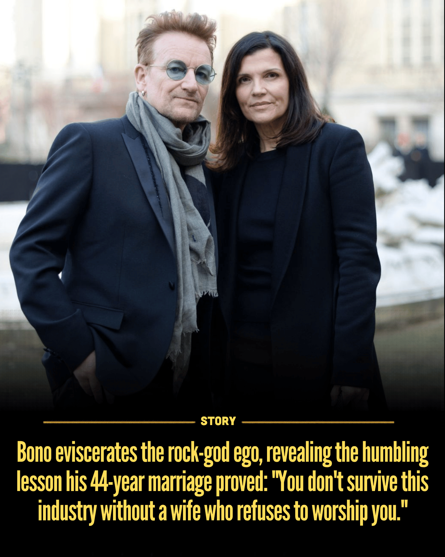 Bono eviscerates the rock-god ego, revealing the humbling lesson his 44-year marriage proved: “You don’t survive this industry without a wife who refuses to worship you.”