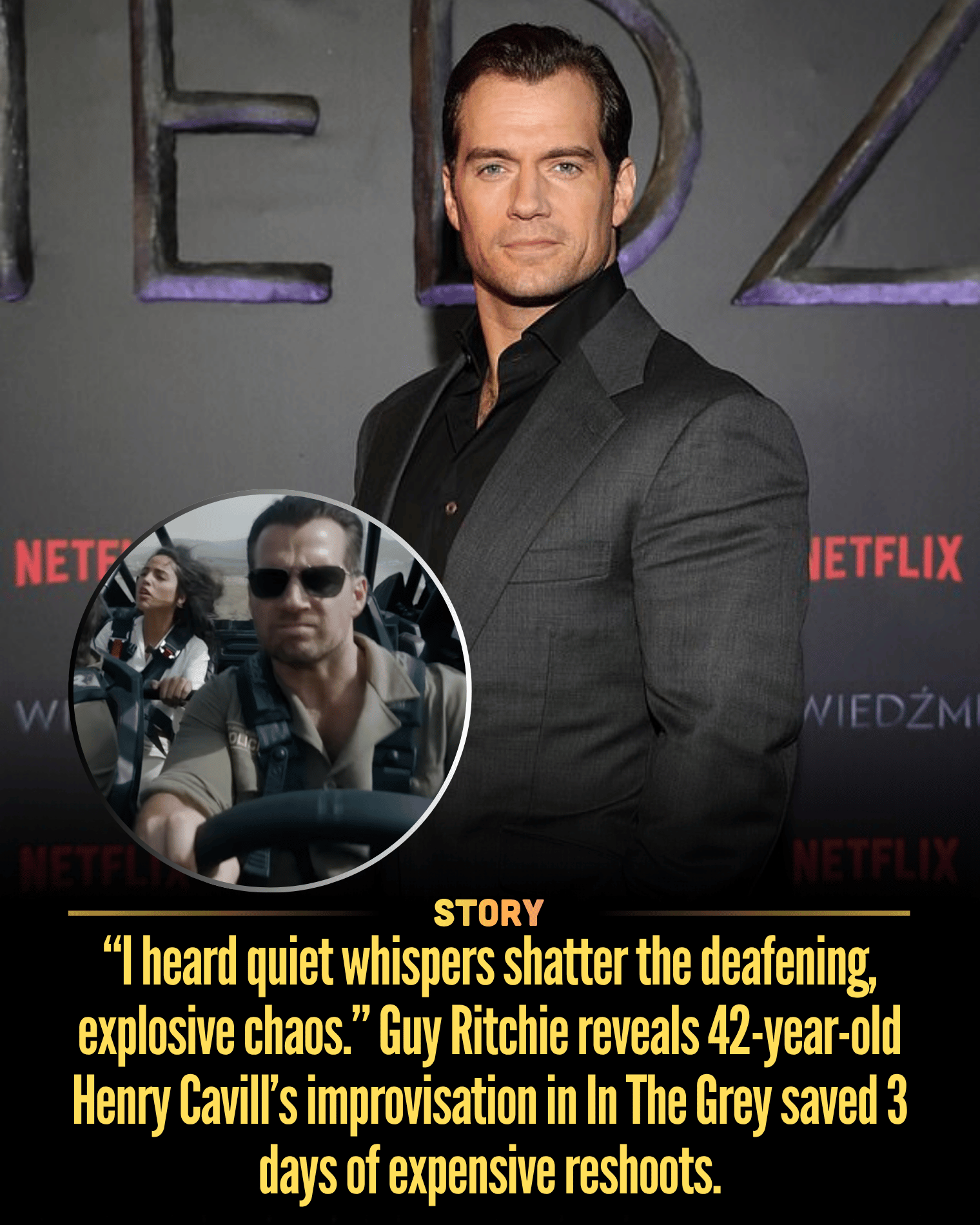 “I heard quiet whispers shatter the deafening, explosive chaos.” Guy Ritchie reveals 42-year-old Henry Cavill’s improvisation in In The Grey saved 3 days of expensive reshoots.