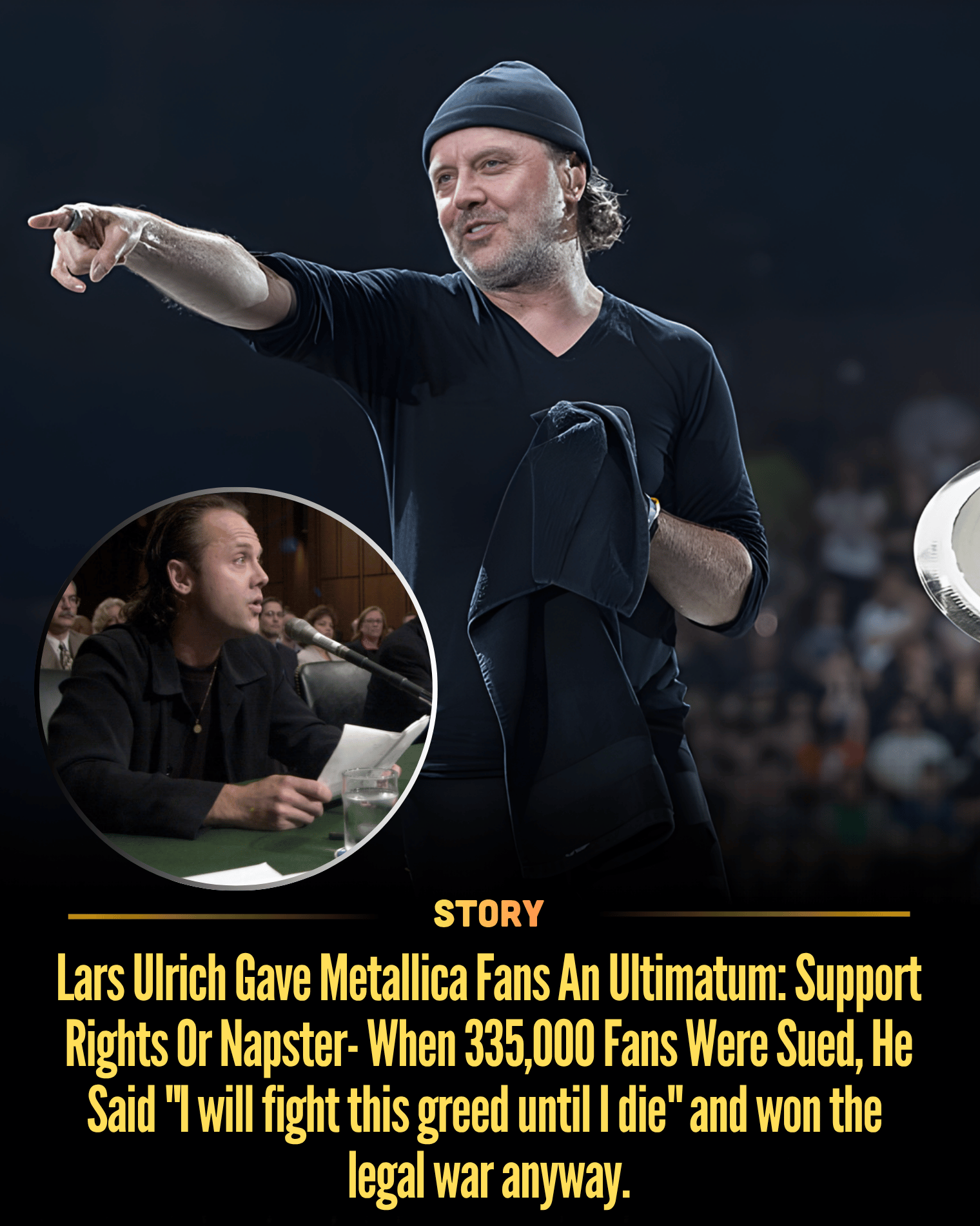 Lars Ulrich Gave Metallica Fans An Ultimatum: Support Rights Or Napster- When 335,000 Fans Were Sued, He Said “I will fight this greed until I die” and won the legal war anyway.