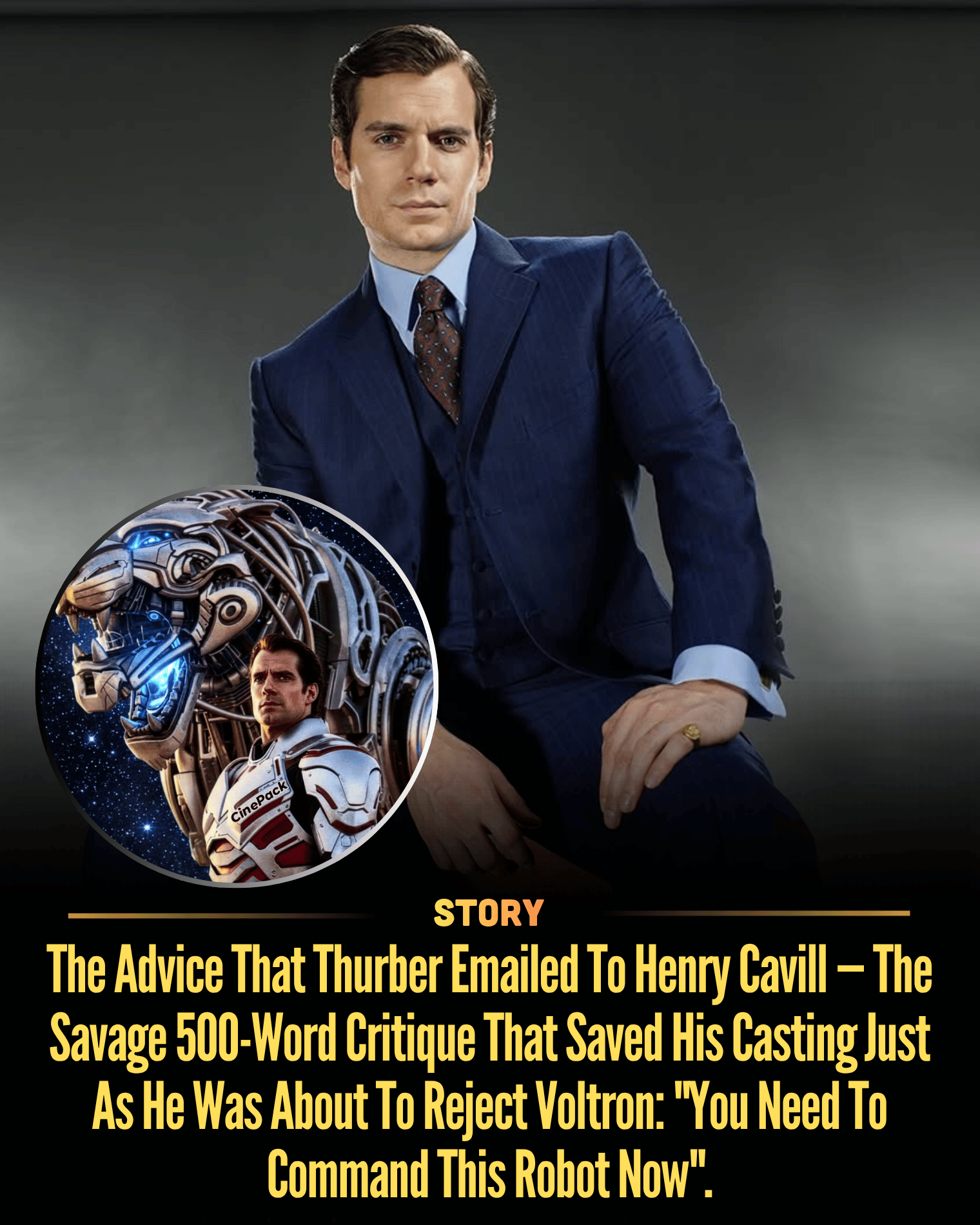 The Advice That Thurber Emailed To Henry Cavill — The Savage 500-Word Critique That Saved His Casting Just As He Was About To Reject Voltron: “You Need To Command This Robot Now”.