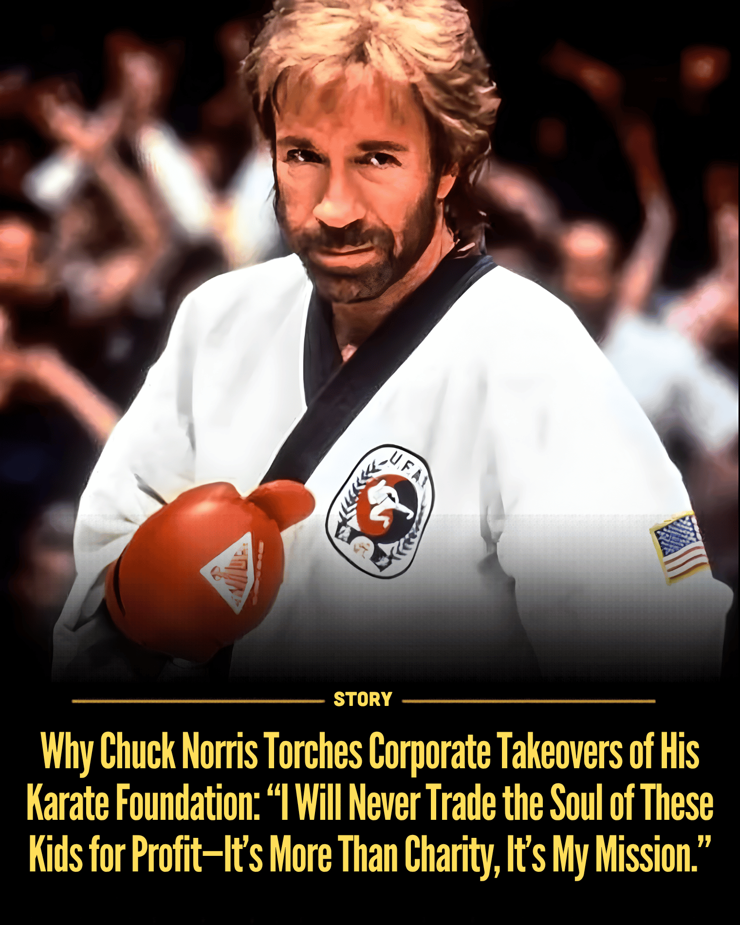 Why Chuck Norris Torches Corporate Takeovers of His Karate Foundation: “I Will Never Trade the Soul of These Kids for Profit—It’s More Than Charity, It’s My Mission.”