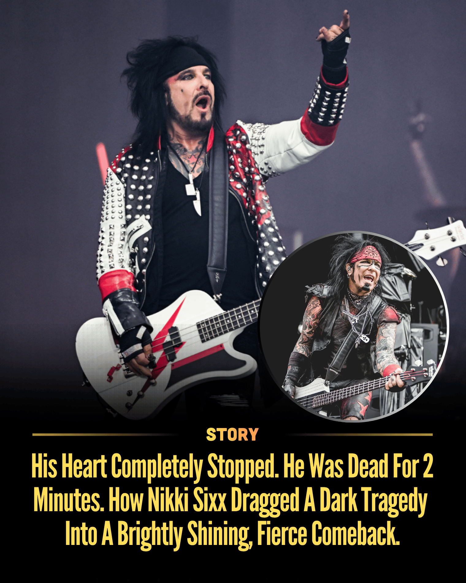 His Heart Completely Stopped. He Was Dead For 2 Minutes. How Nikki Sixx Dragged A Dark Tragedy Into A Brightly Shining, Fierce Comeback.
