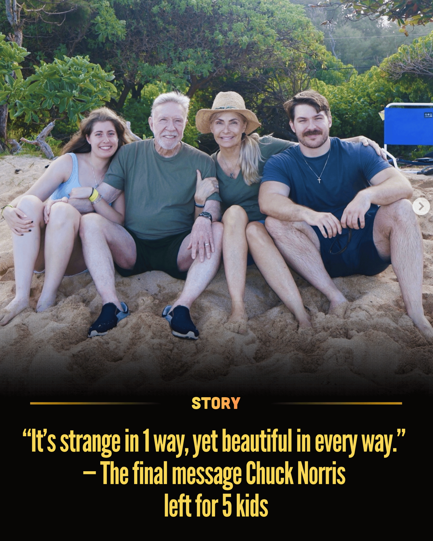 “It’s strange in 1 way, yet beautiful in every way.” — The final message Chuck Norris left for 5 kids