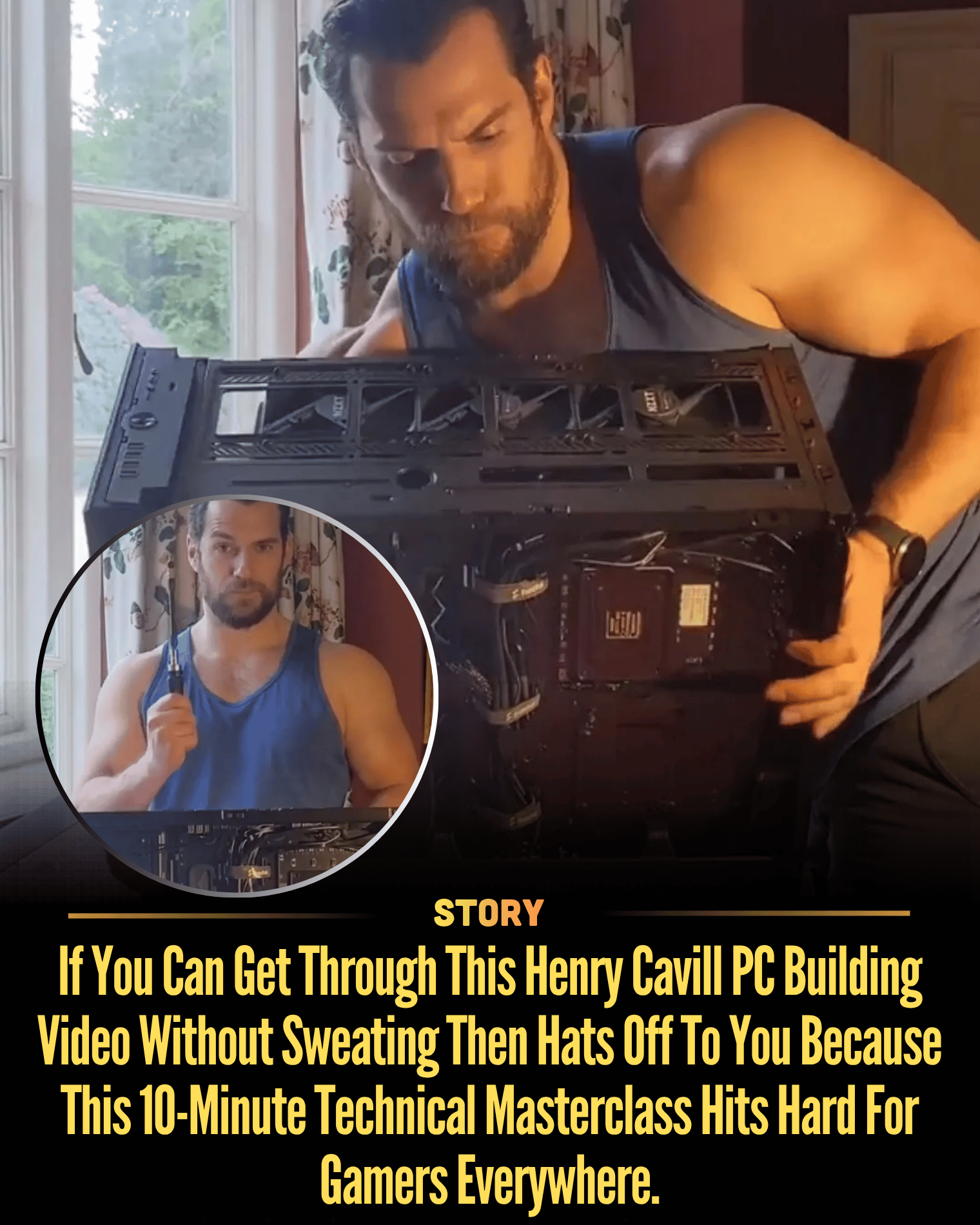 If You Can Get Through This Henry Cavill PC Building Video Without Sweating Then Hats Off To You Because This 10-Minute Technical Masterclass Hits Hard For Gamers Everywhere.