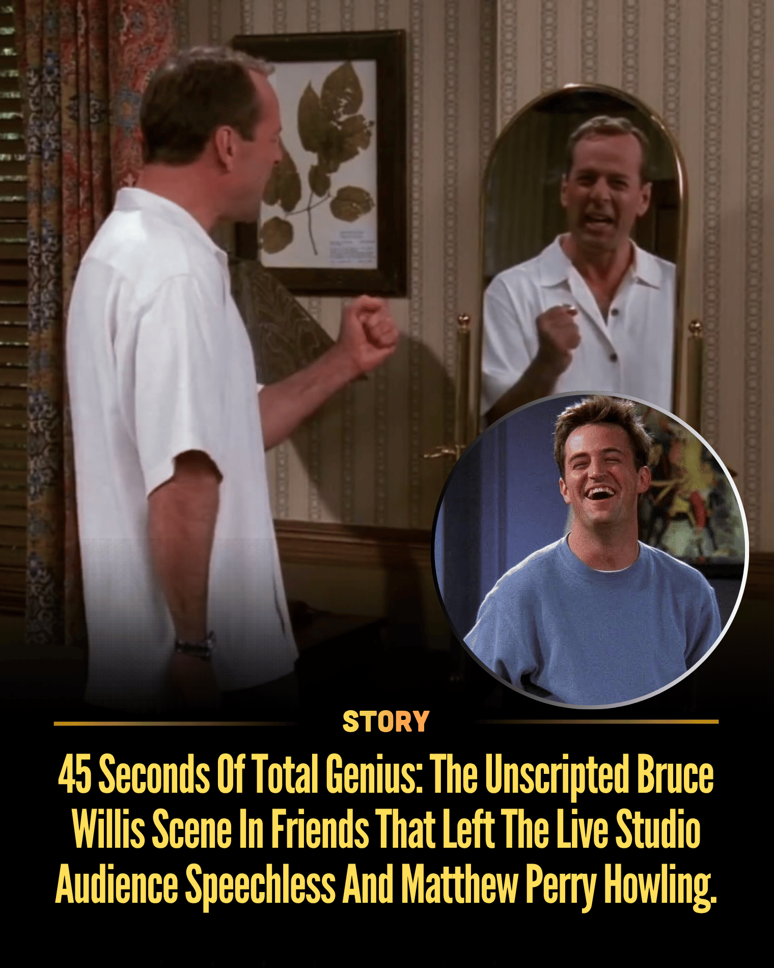 45 Seconds Of Total Genius: The Unscripted Bruce Willis Scene In Friends That Left The Live Studio Audience Speechless And Matthew Perry Howling.