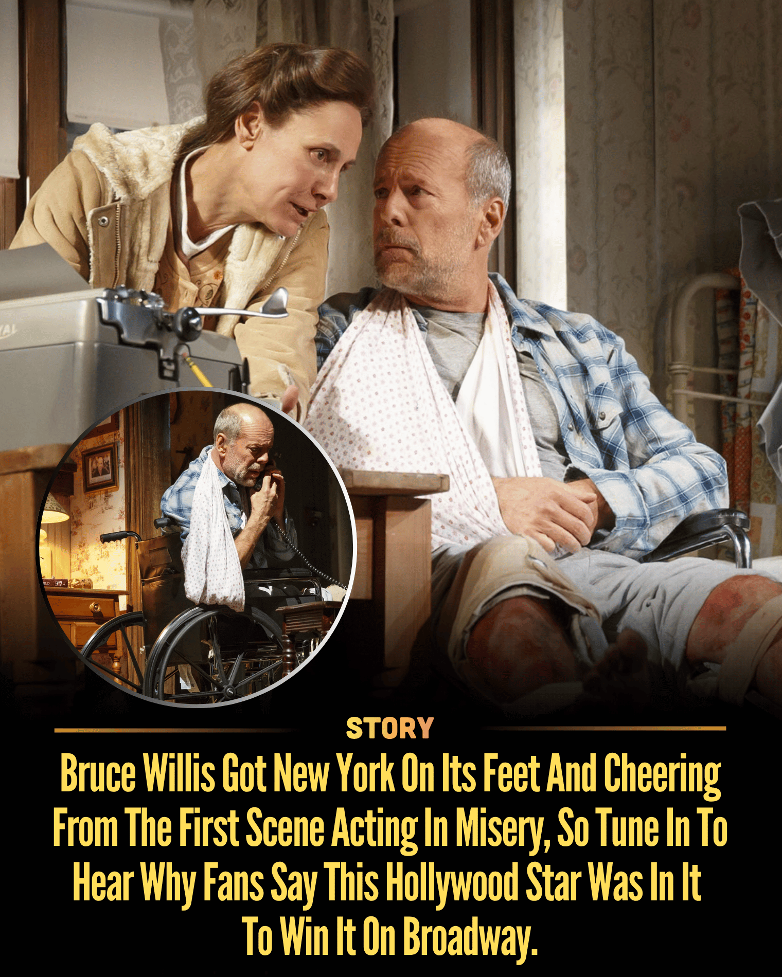 Bruce Willis Got New York On Its Feet And Cheering From The First Scene Acting In Misery, So Tune In To Hear Why Fans Say This Hollywood Star Was In It To Win It On Broadway.