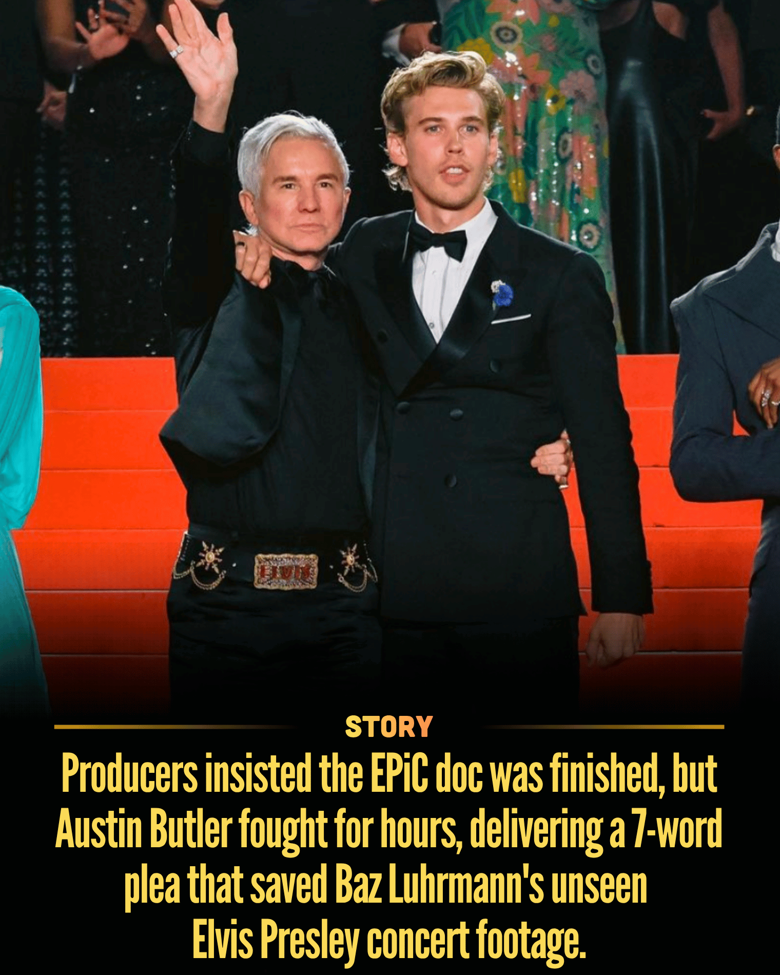 Producers insisted the EPiC doc was finished, but Austin Butler fought for hours, delivering a 7-word plea that saved Baz Luhrmann’s unseen Elvis Presley concert footage.