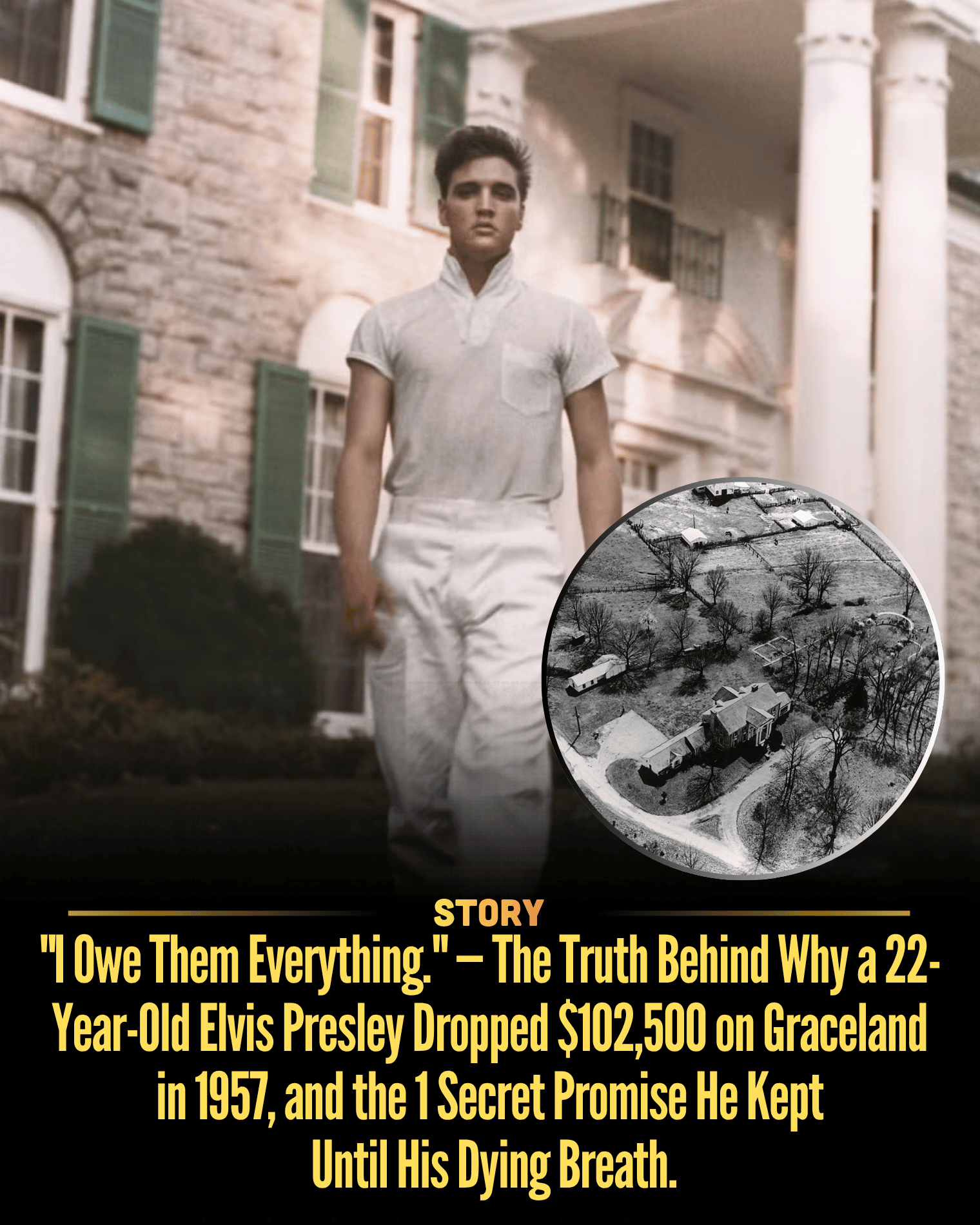 “I Owe Them Everything.” — The Truth Behind Why a 22-Year-Old Elvis Presley Dropped $102,500 on Graceland in 1957, and the 1 Secret Promise He Kept Until His Dying Breath.