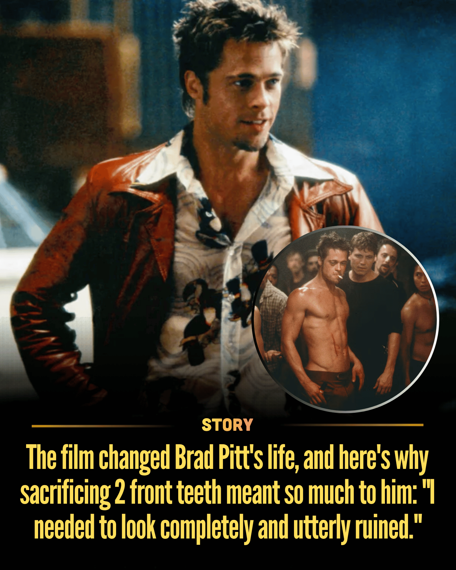 The film changed Brad Pitt’s life, and here’s why sacrificing 2 front teeth meant so much to him: “I needed to look completely and utterly ruined.”