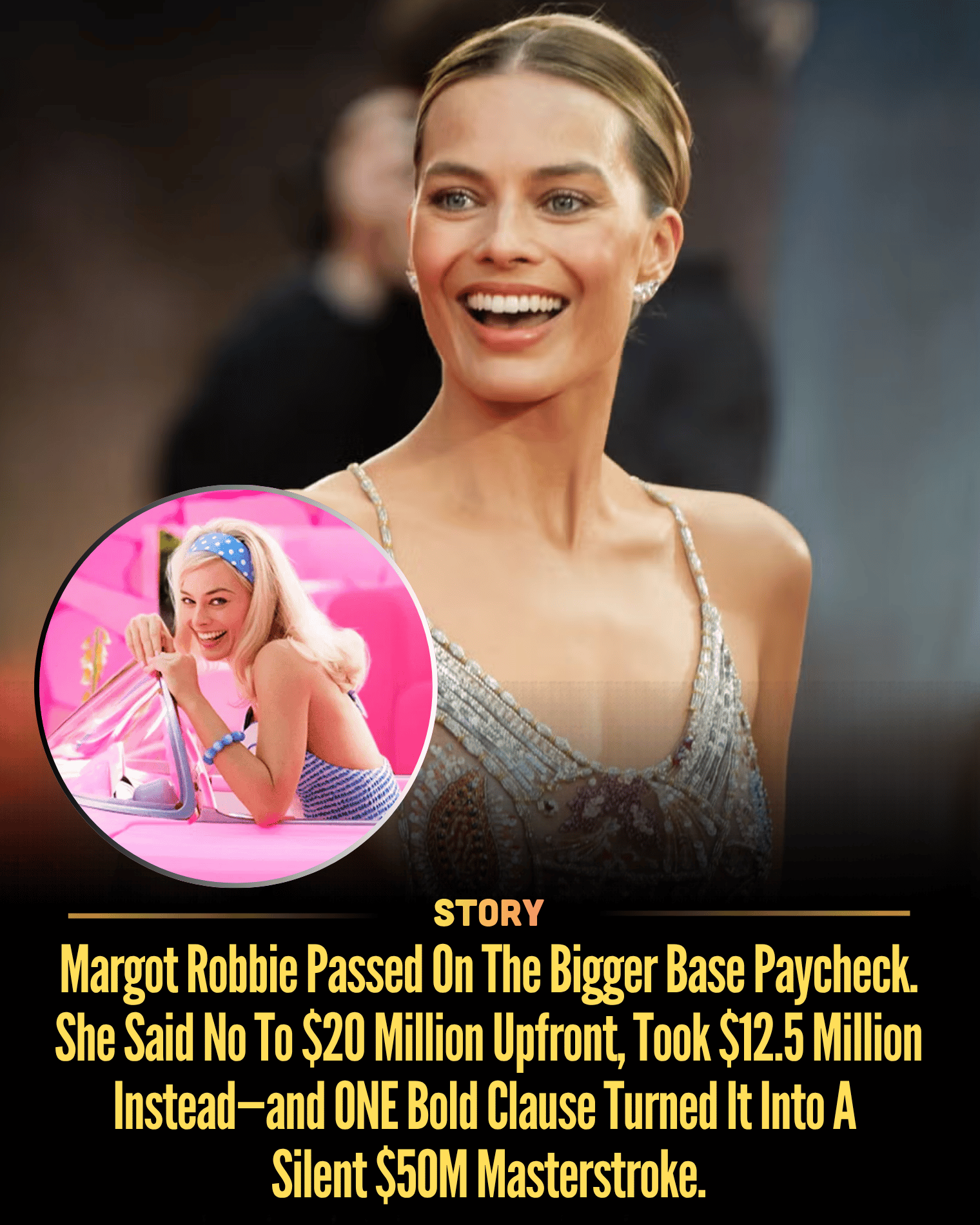 Margot Robbie Passed On The Bigger Base Paycheck. She Said No To $20 Million Upfront, Took $12.5 Million Instead—and ONE Bold Clause Turned It Into A Silent $50M Masterstroke.