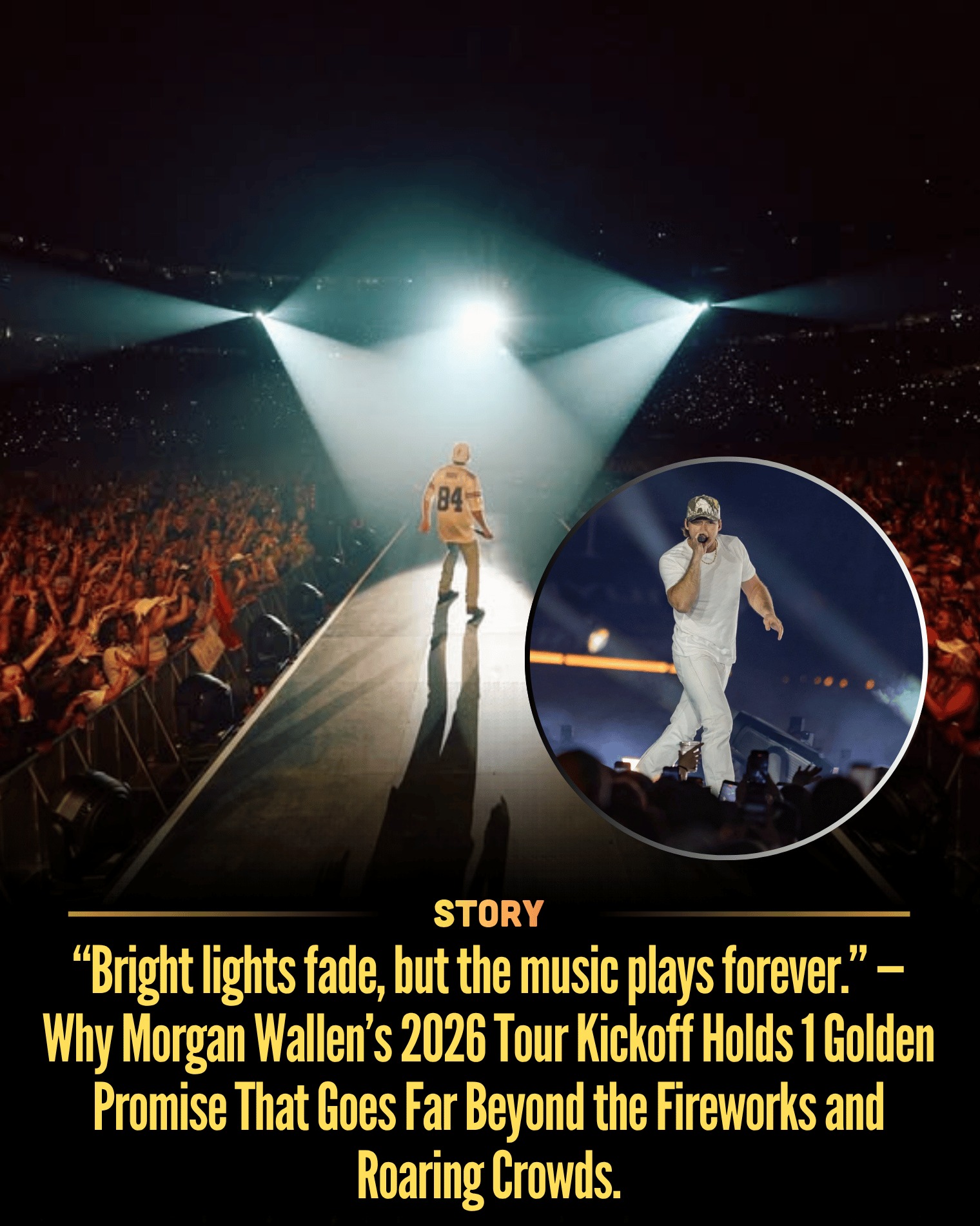“Bright lights fade, but the music plays forever.” — Why Morgan Wallen’s 2026 Tour Kickoff Holds 1 Golden Promise That Goes Far Beyond the Fireworks and Roaring Crowds.