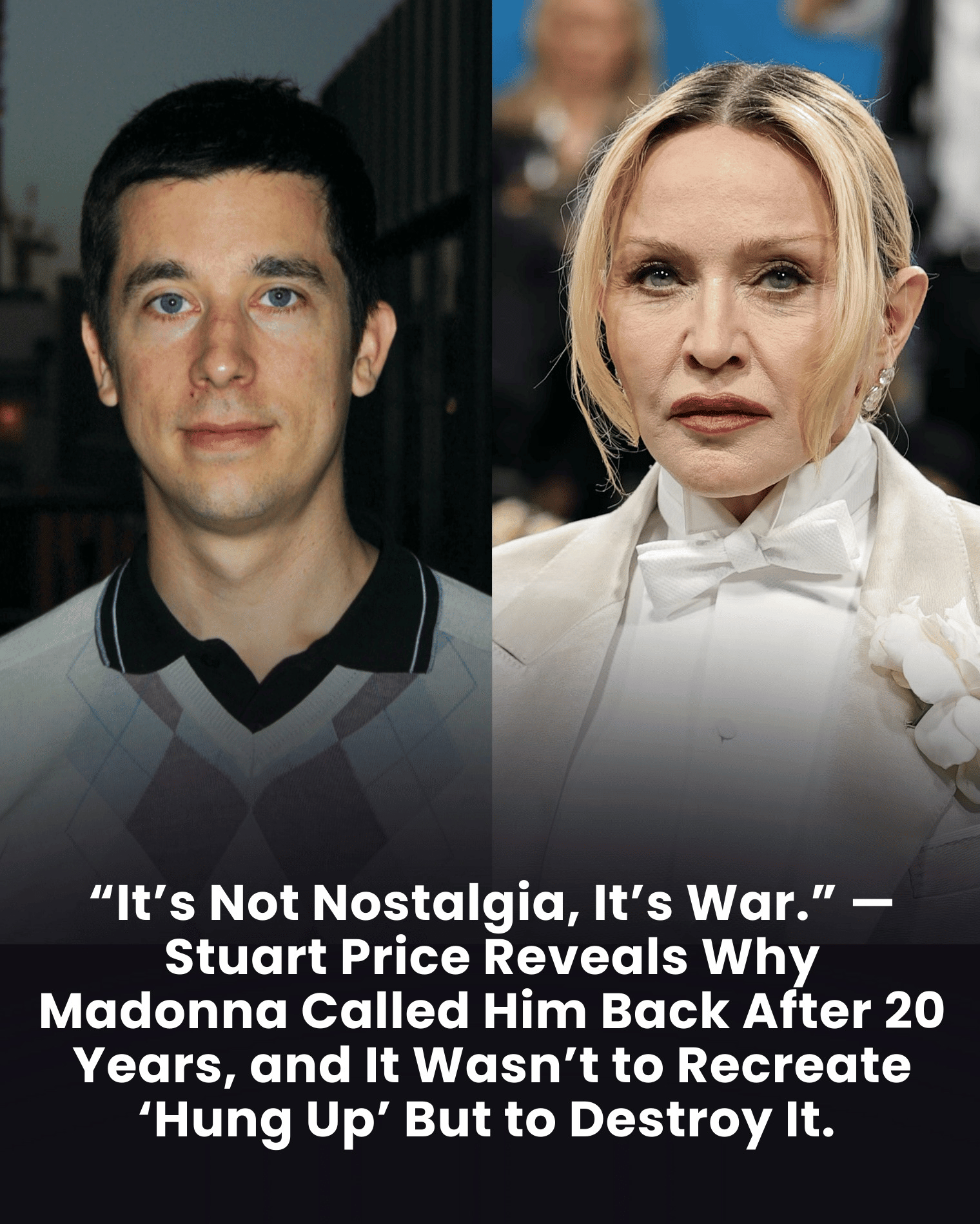 “It’s Not Nostalgia, It’s War.” — Stuart Price Reveals Why Madonna Called Him Back After 20 Years, and It Wasn’t to Recreate ‘Hung Up’ But to Destroy It.