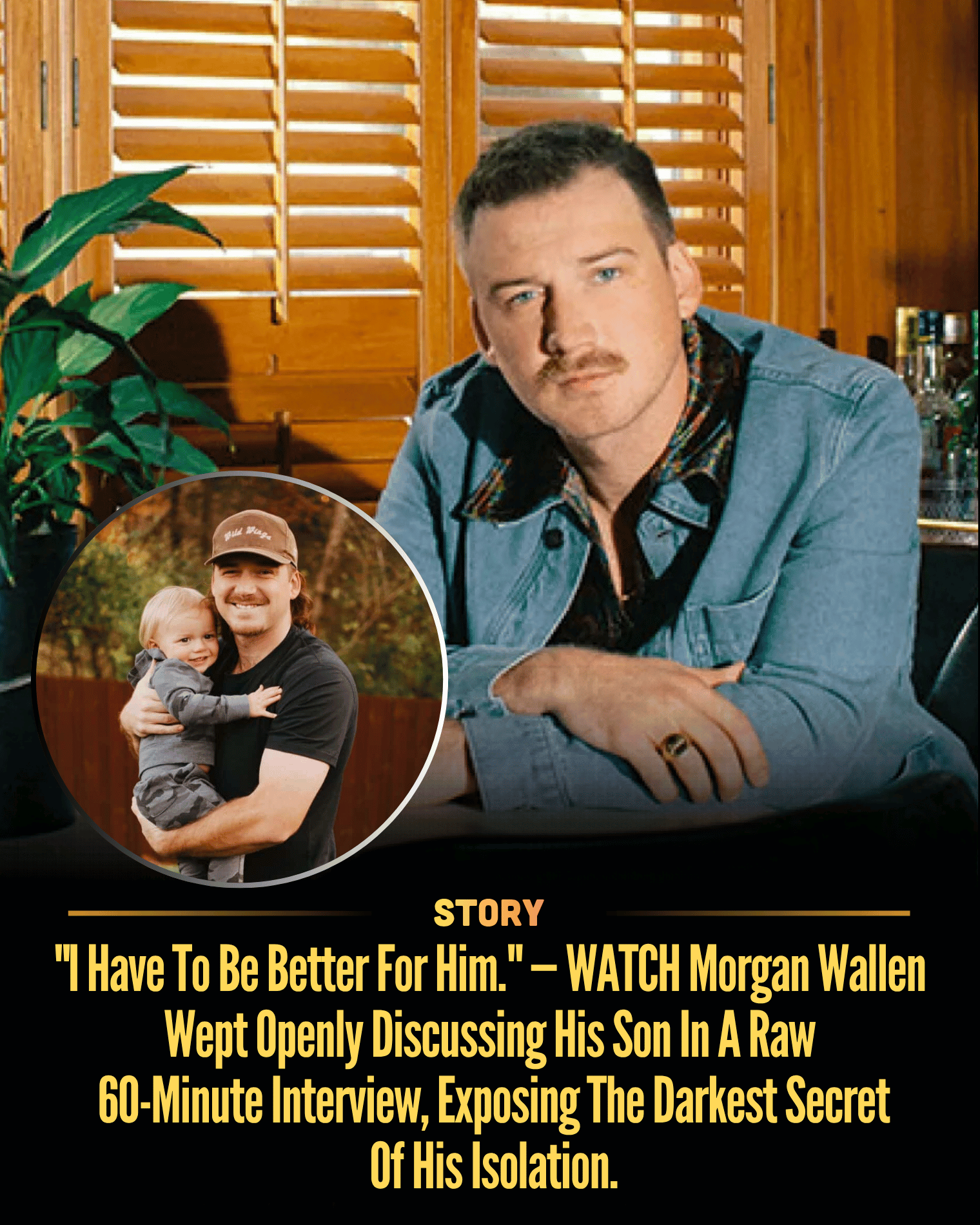 “I Have To Be Better For Him.” — WATCH Morgan Wallen Wept Openly Discussing His Son In A Raw 60-Minute Interview, Exposing The Darkest Secret Of His Isolation.