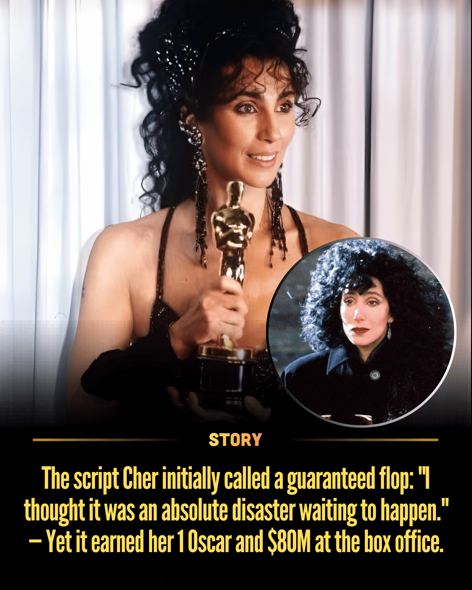 The script Cher initially called a guaranteed flop: “I thought it was an absolute disaster waiting to happen.” — Yet it earned her 1 Oscar and $80M at the box office.
