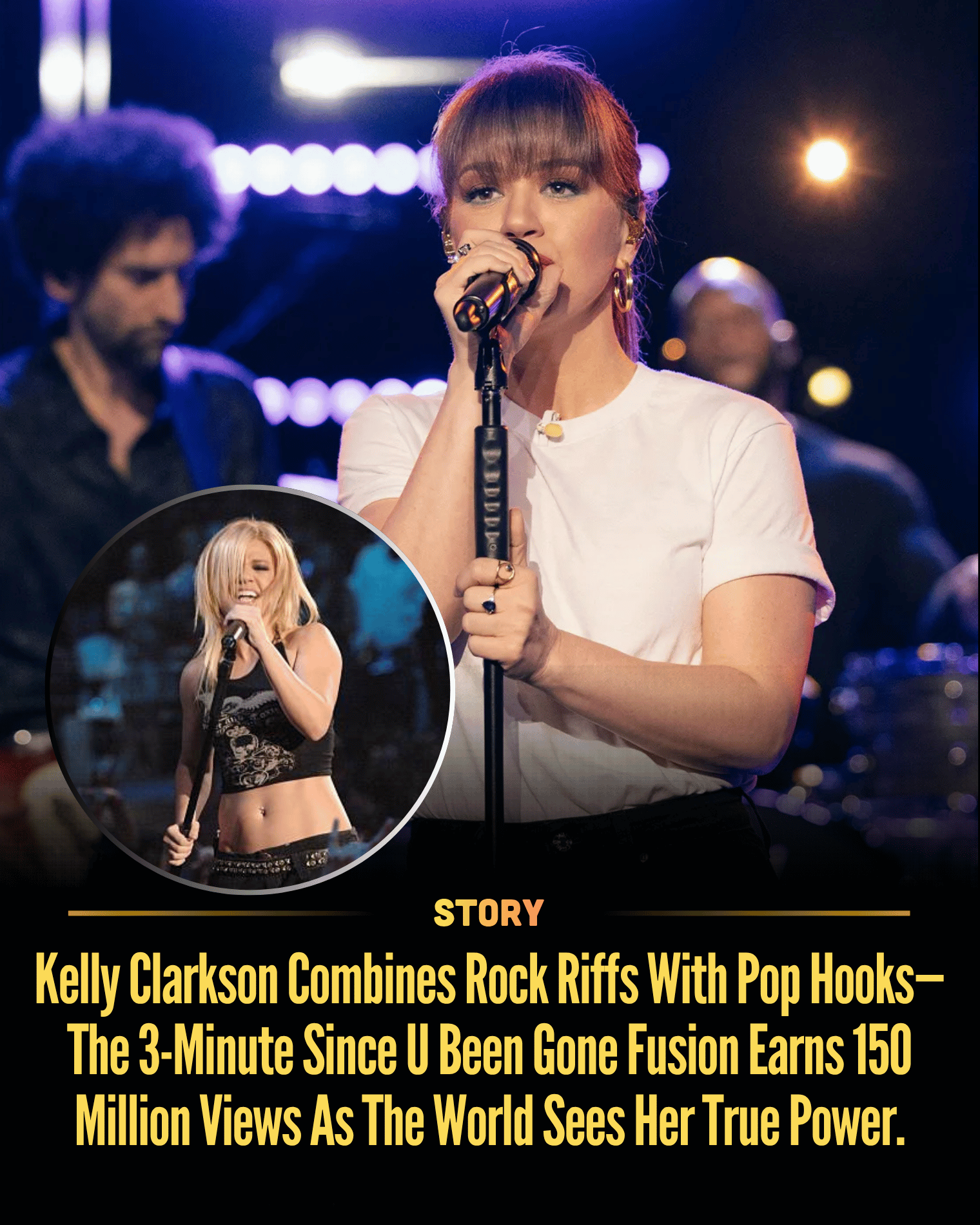 Kelly Clarkson Combines Rock Riffs With Pop Hooks—The 3-Minute Since U Been Gone Fusion Earns 150 Million Views As The World Sees Her True Power.