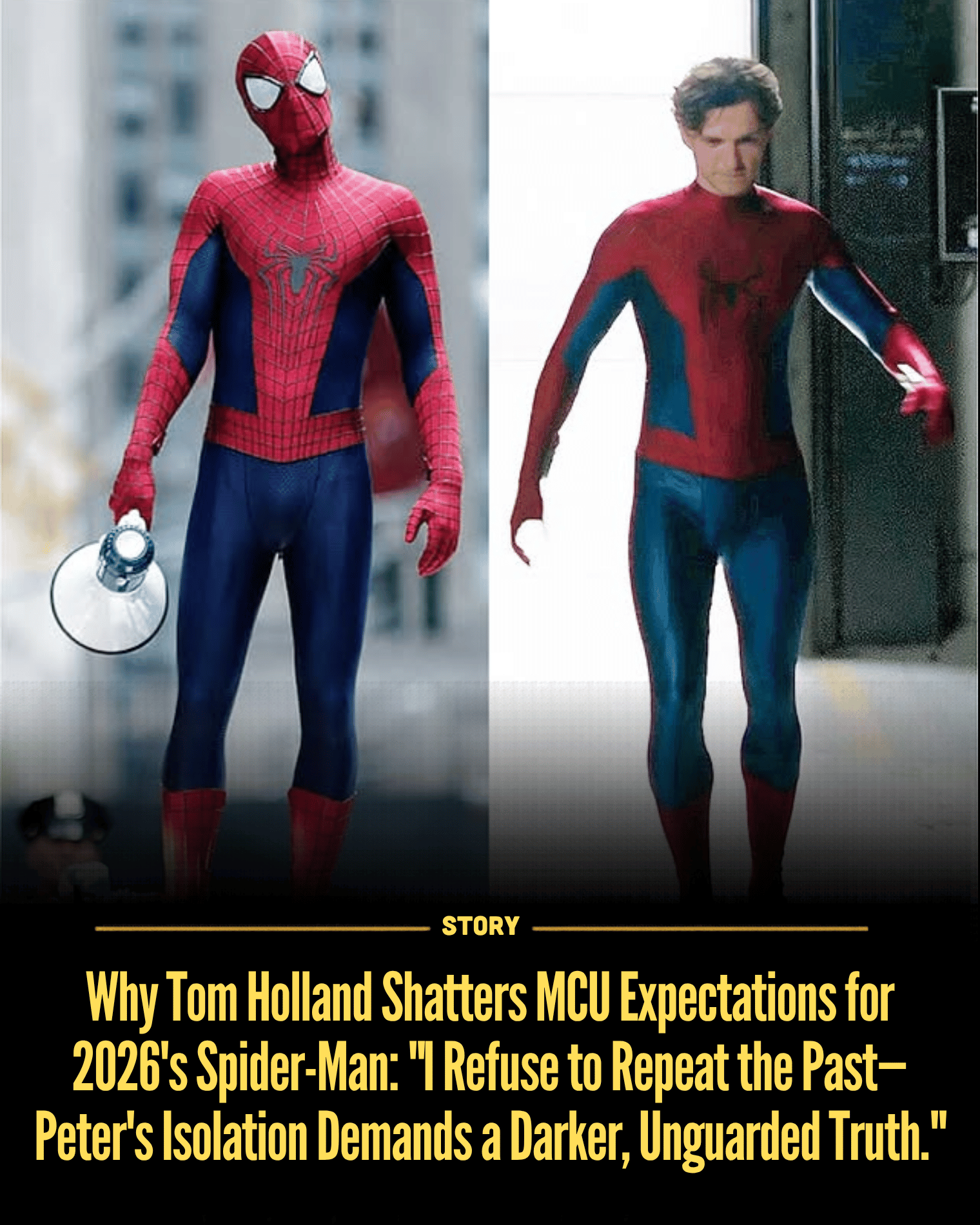 Why Tom Holland Shatters MCU Expectations for 2026’s Spider-Man: “I Refuse to Repeat the Past—Peter’s Isolation Demands a Darker, Unguarded Truth.”