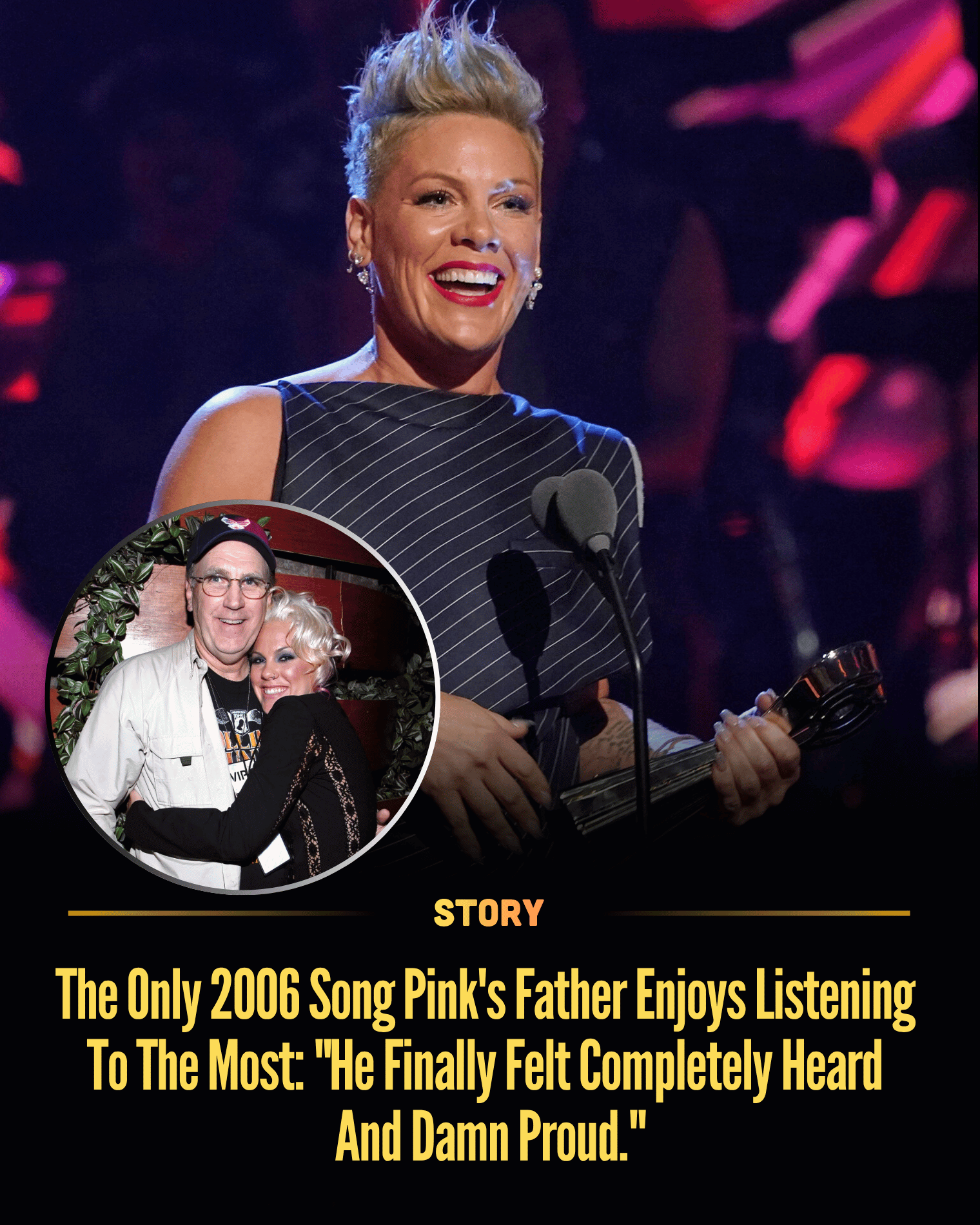 The Only 2006 Song Pink’s Father Enjoys Listening To The Most: “He Finally Felt Completely Heard And Damn Proud.”