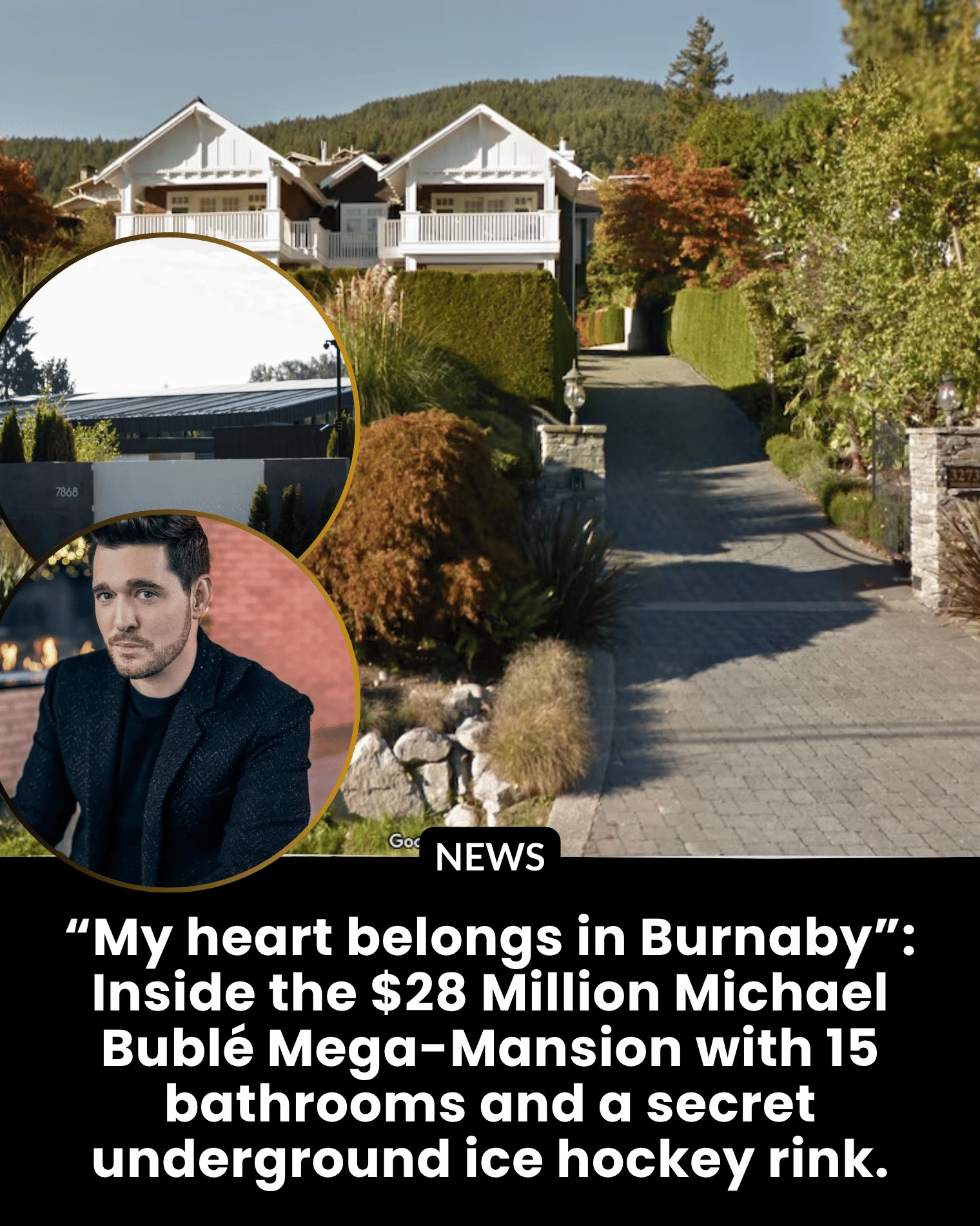 “My heart belongs in Burnaby”: Inside the $28 Million Michael Bublé Mega-Mansion with 15 bathrooms and a secret underground ice hockey rink.