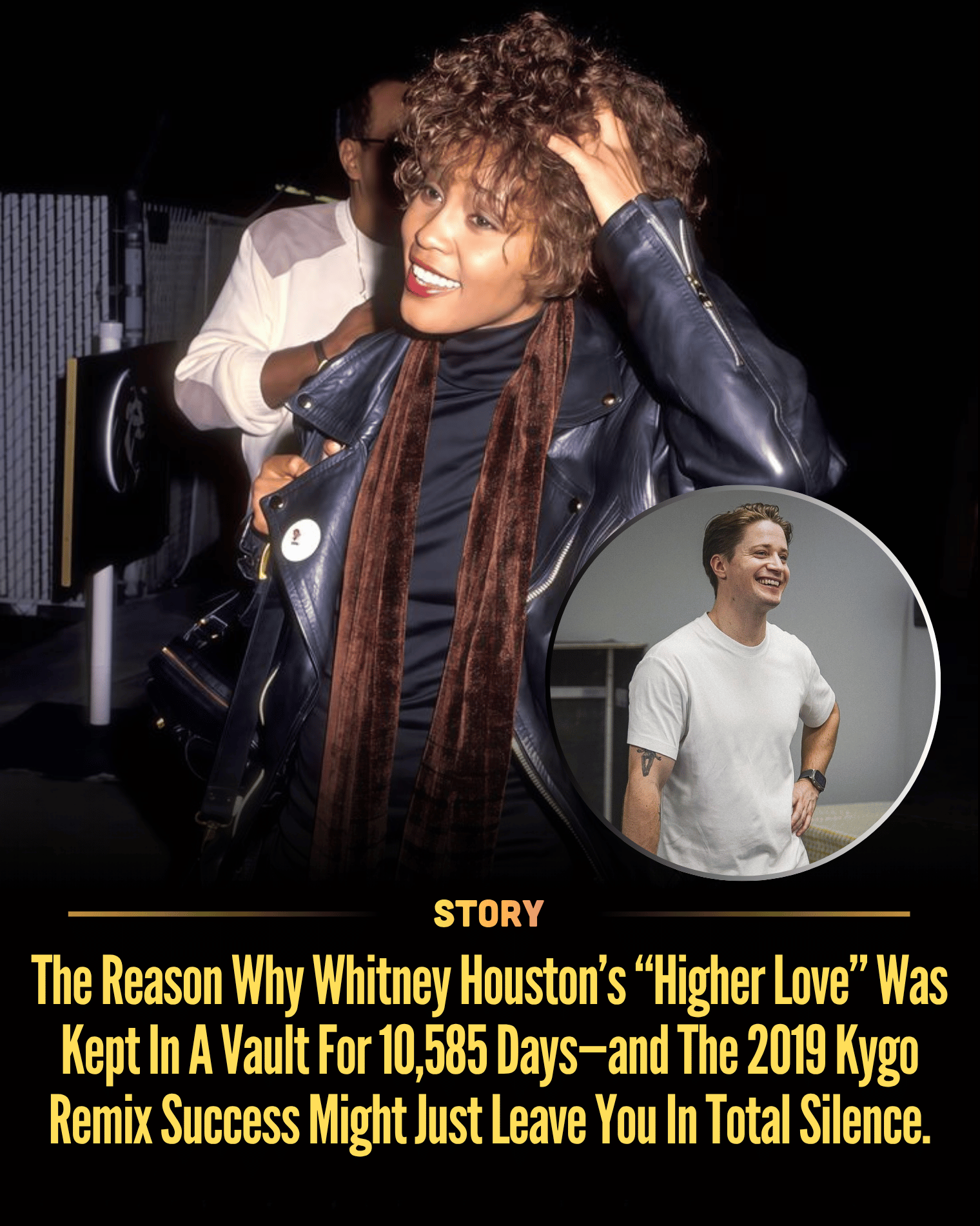 The Reason Why Whitney Houston’s “Higher Love” Was Kept In A Vault For 10,585 Days—and The 2019 Kygo Remix Success Might Just Leave You In Total Silence.