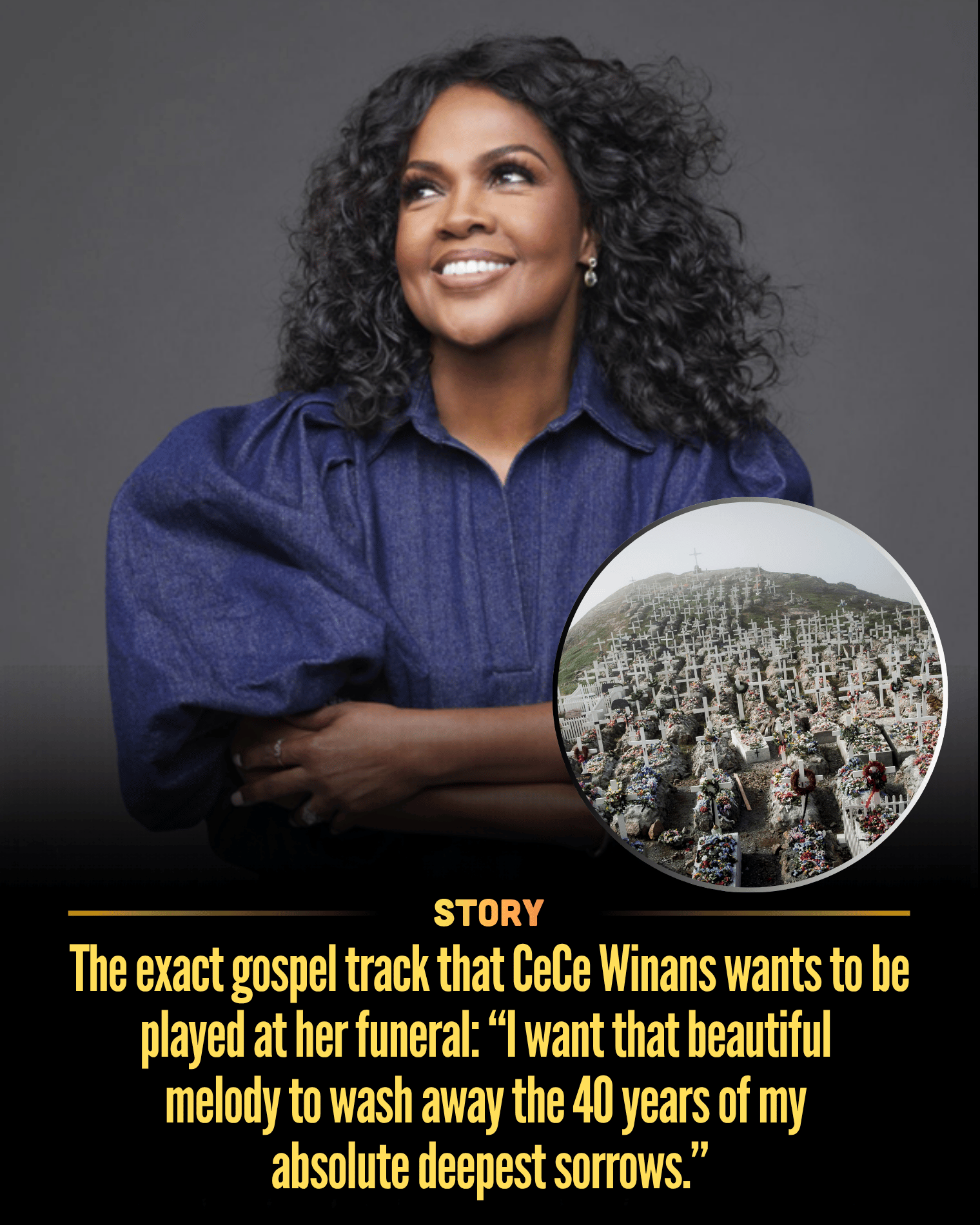 The exact gospel track that CeCe Winans wants to be played at her funeral: “I want that beautiful melody to wash away the 40 years of my absolute deepest sorrows.”