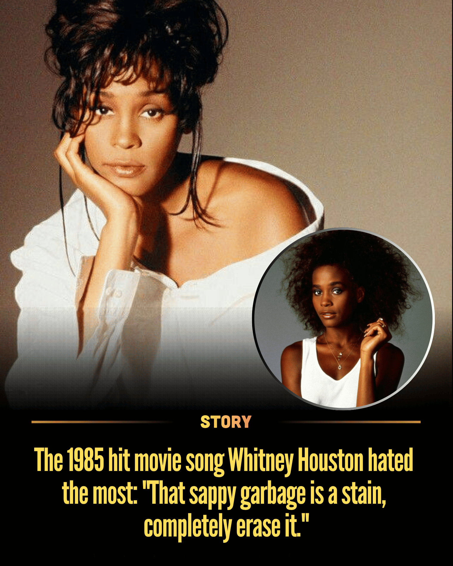 The 1985 hit movie song Whitney Houston hated the most: “That sappy garbage is a stain, completely erase it.”