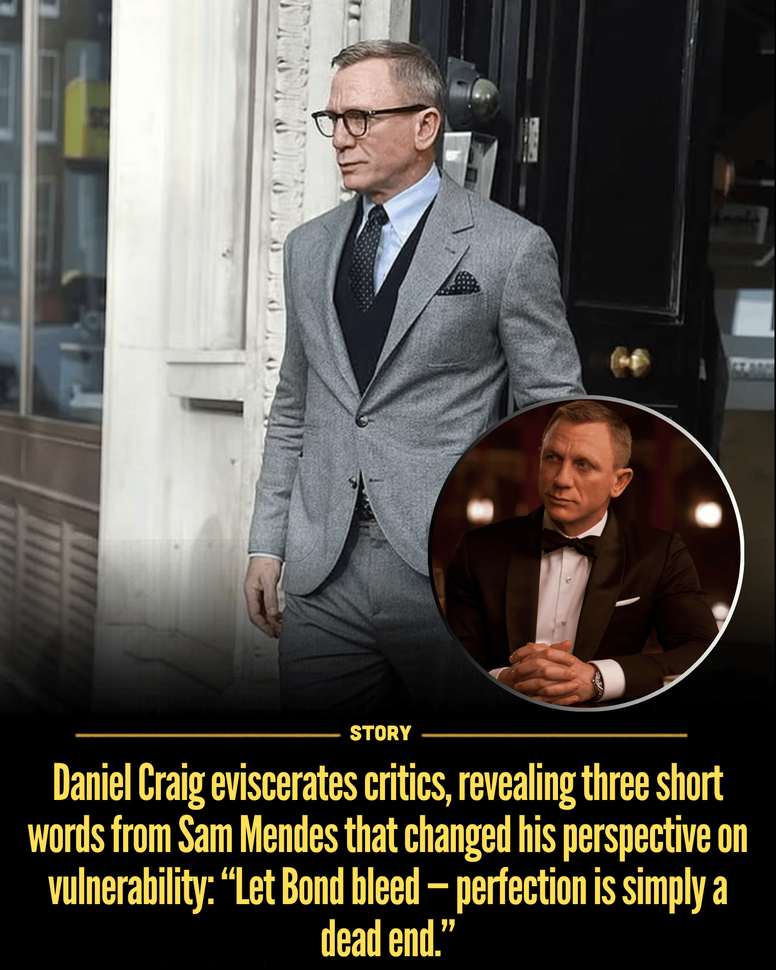 Daniel Craig eviscerates critics, revealing three short words from Sam Mendes that changed his perspective on vulnerability: “Let Bond bleed — perfection is simply a dead end.”