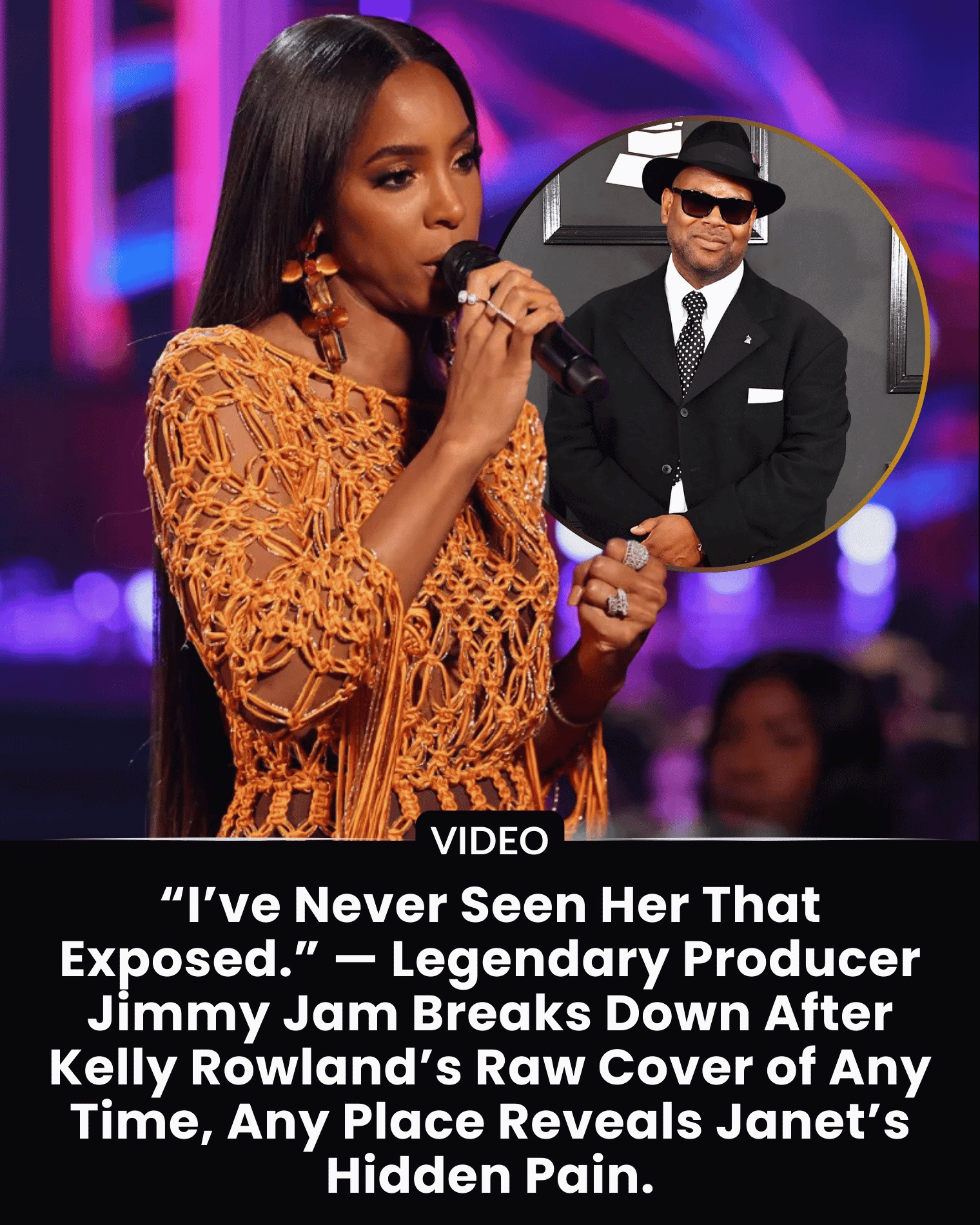 “I’ve Never Seen Her That Exposed.” — Legendary Producer Jimmy Jam Breaks Down After Kelly Rowland’s Raw Cover of Any Time, Any Place Reveals Janet’s Hidden Pain.