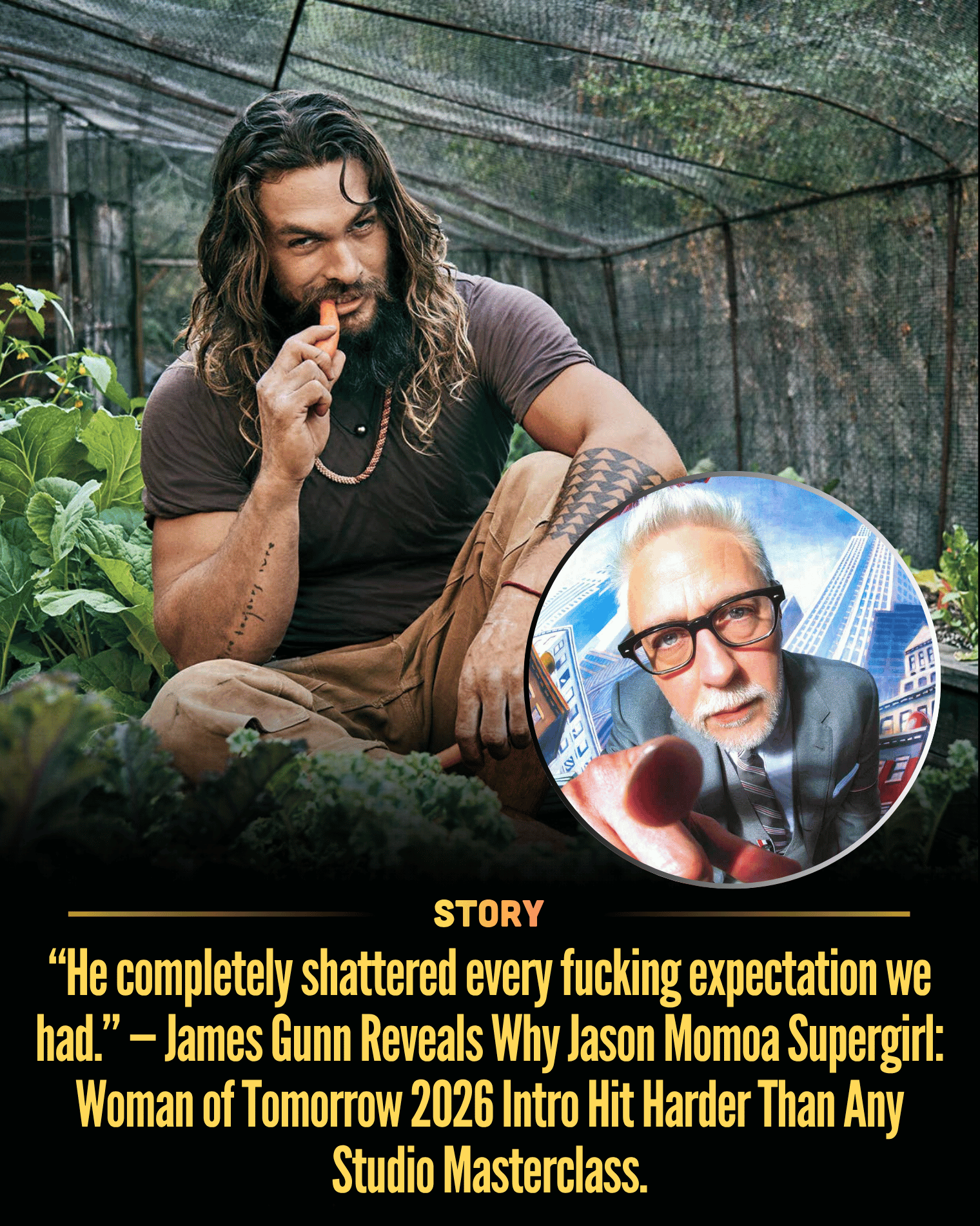 “He completely shattered every fucking expectation we had.” — James Gunn Reveals Why Jason Momoa Supergirl: Woman of Tomorrow 2026 Intro Hit Harder Than Any Studio Masterclass.
