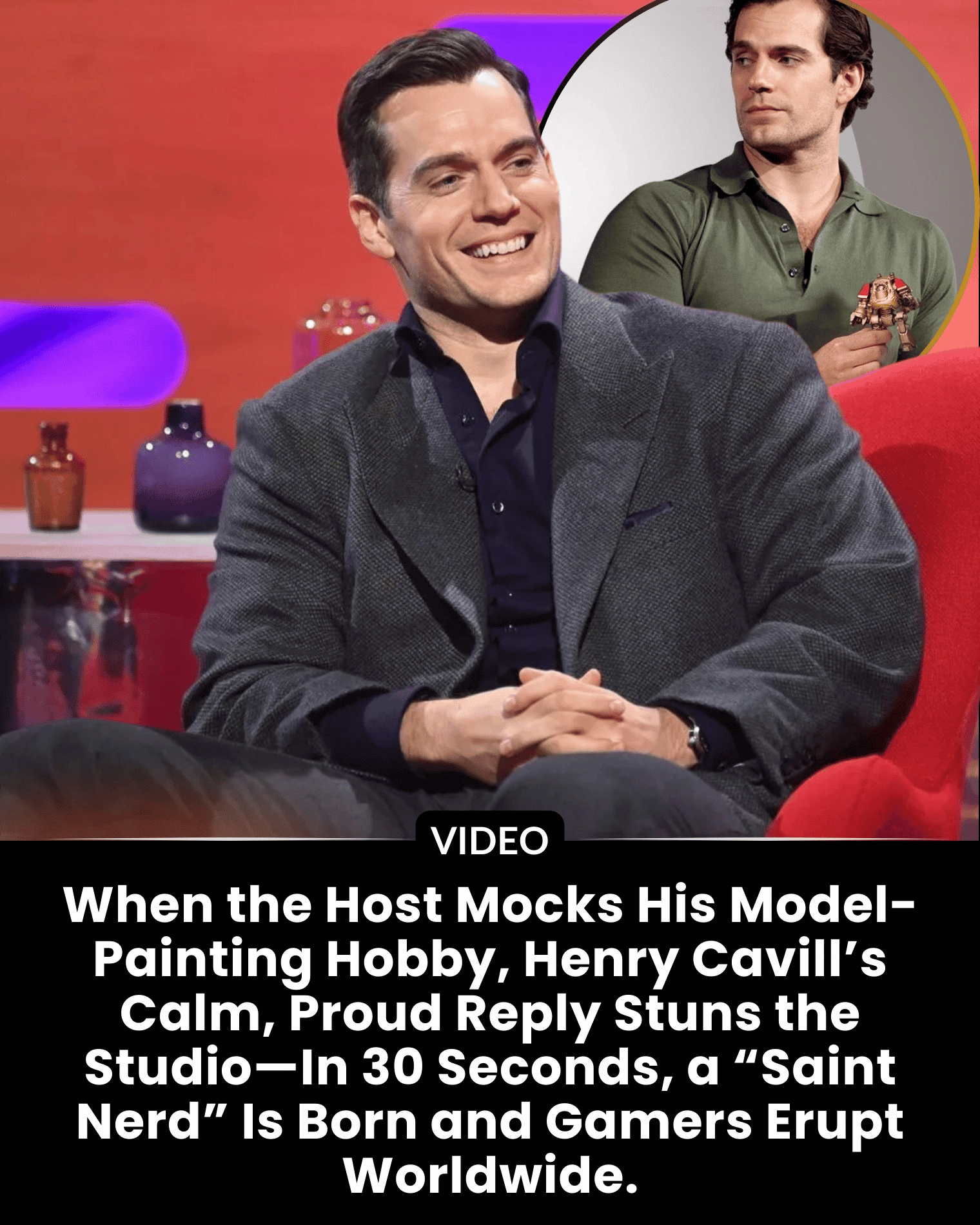 When the Host Mocks His Model-Painting Hobby, Henry Cavill’s Calm, Proud Reply Stuns the Studio—In 30 Seconds, a “Saint Nerd” Is Born and Gamers Erupt Worldwide.