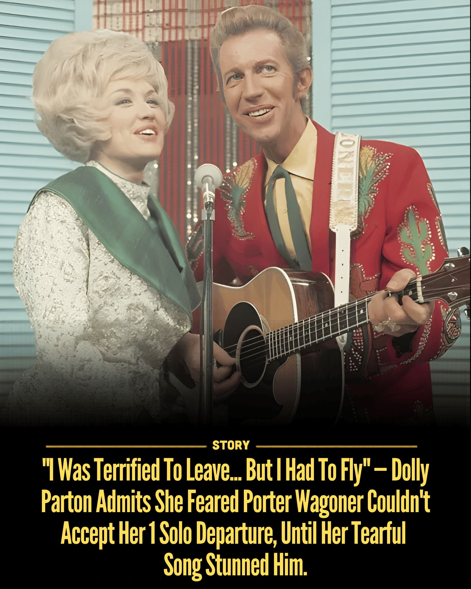 “I Was Terrified To Leave… But I Had To Fly” — Dolly Parton Admits She Feared Porter Wagoner Couldn’t Accept Her 1 Solo Departure, Until Her Tearful Song Stunned Him.