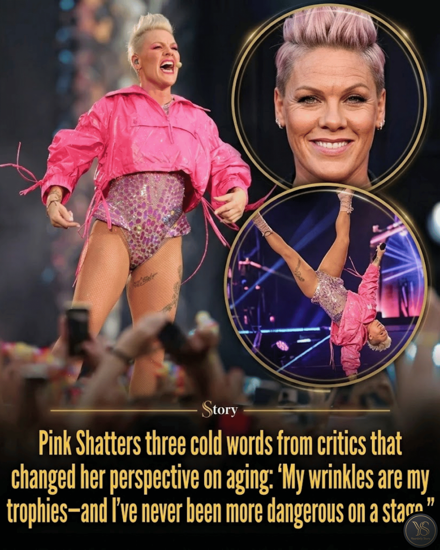 Pink Shatters three cold words from critics that changed her perspective on aging: “My wrinkles are my trophies—and I’ve never been more dangerous on a stage.”