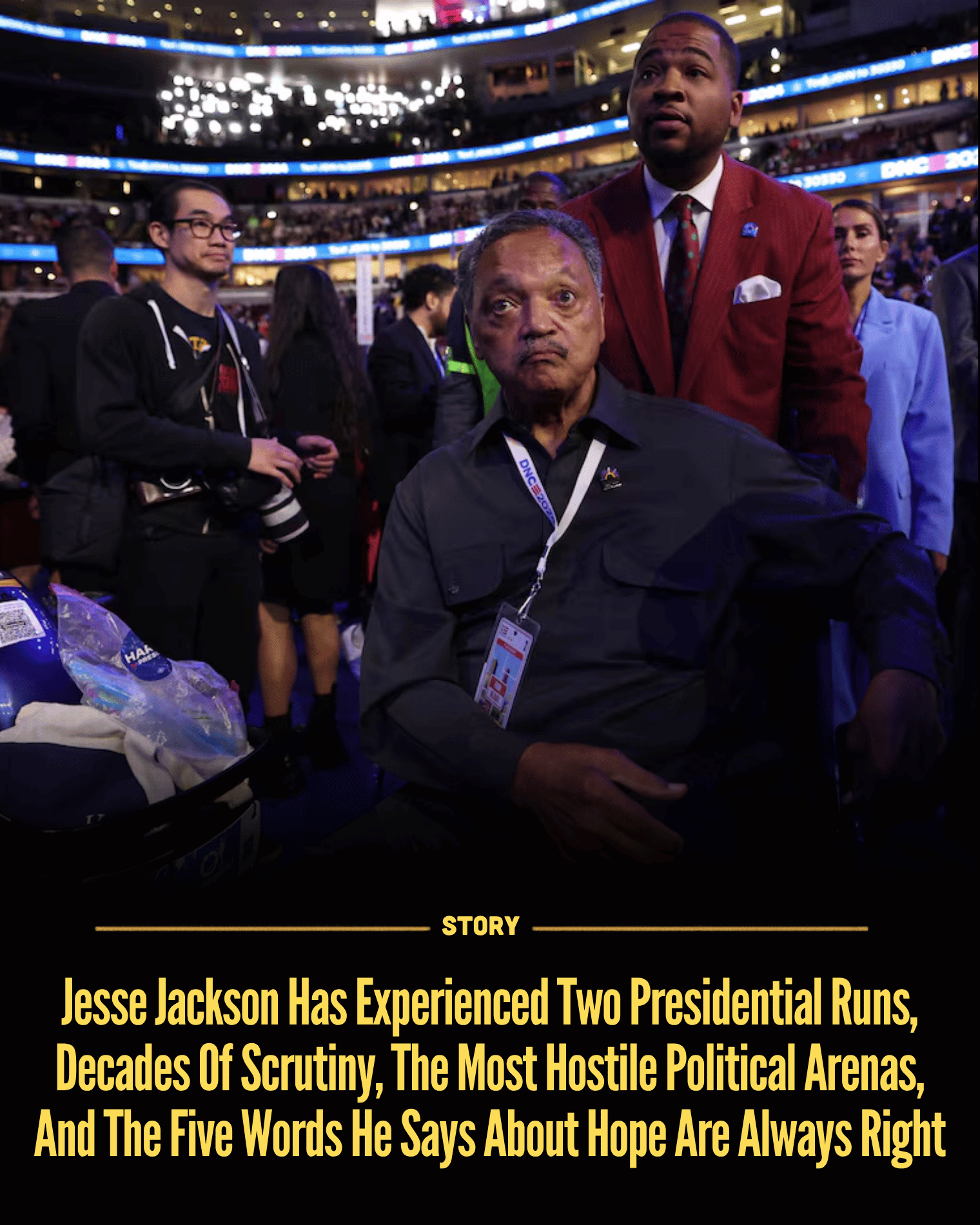Jesse Jackson Has Experienced Two Presidential Runs, Decades Of Scrutiny, The Most Hostile Political Arenas, And The Five Words He Says About Hope Are Always Right