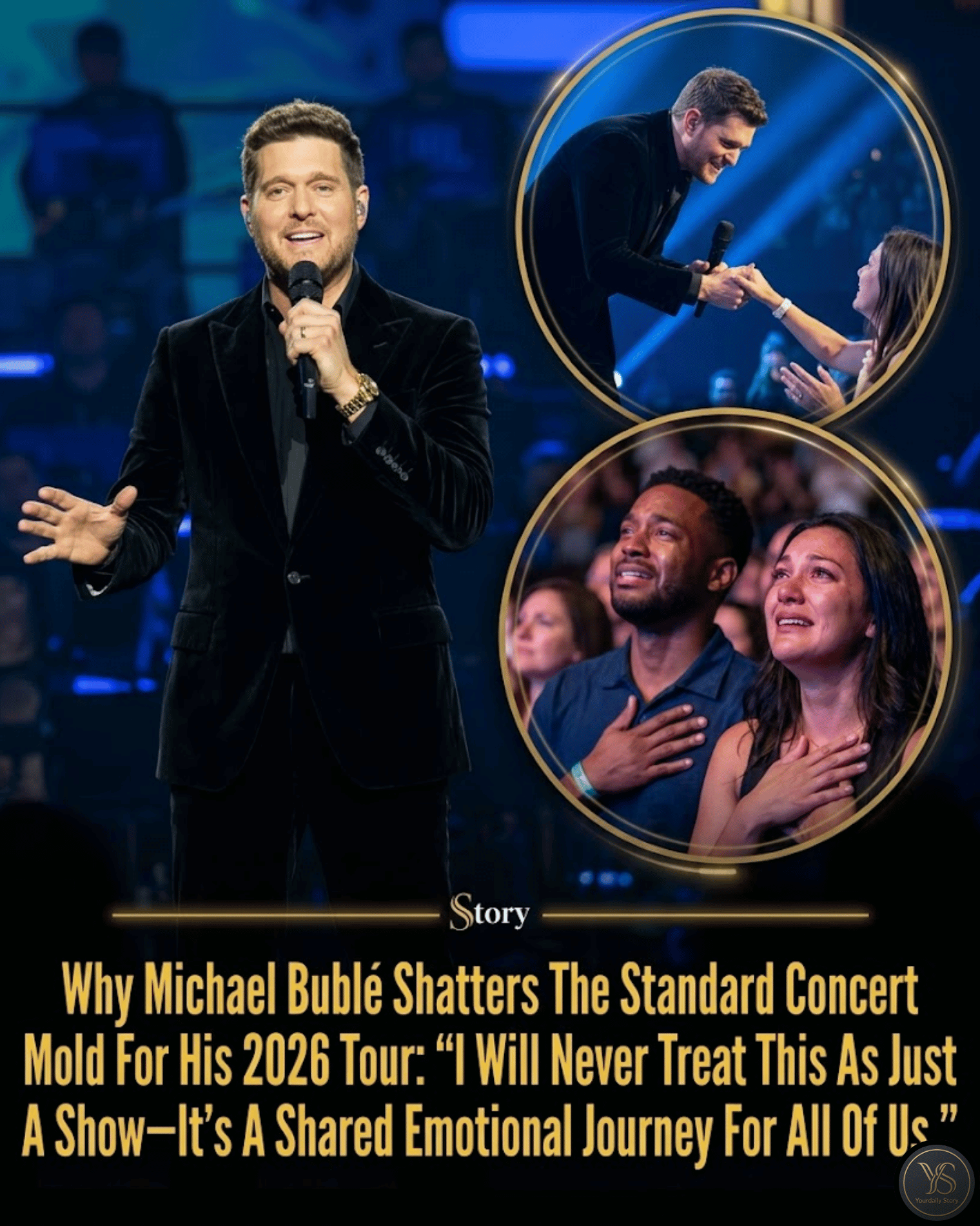 Why Michael Bublé Shatters The Standard Concert Mold For His 2026 Tour: “I Will Never Treat This As Just A Show—It’s A Shared Emotional Journey For All Of Us.”