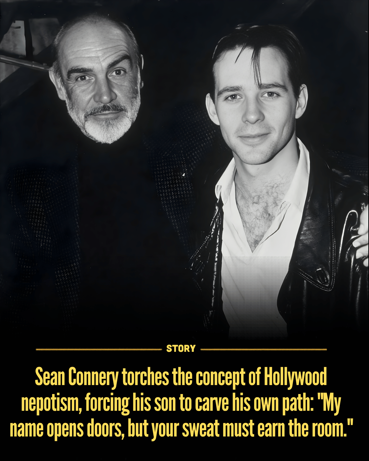 Sean Connery torches the concept of Hollywood nepotism, forcing his son to carve his own path: “My name opens doors, but your sweat must earn the room.”