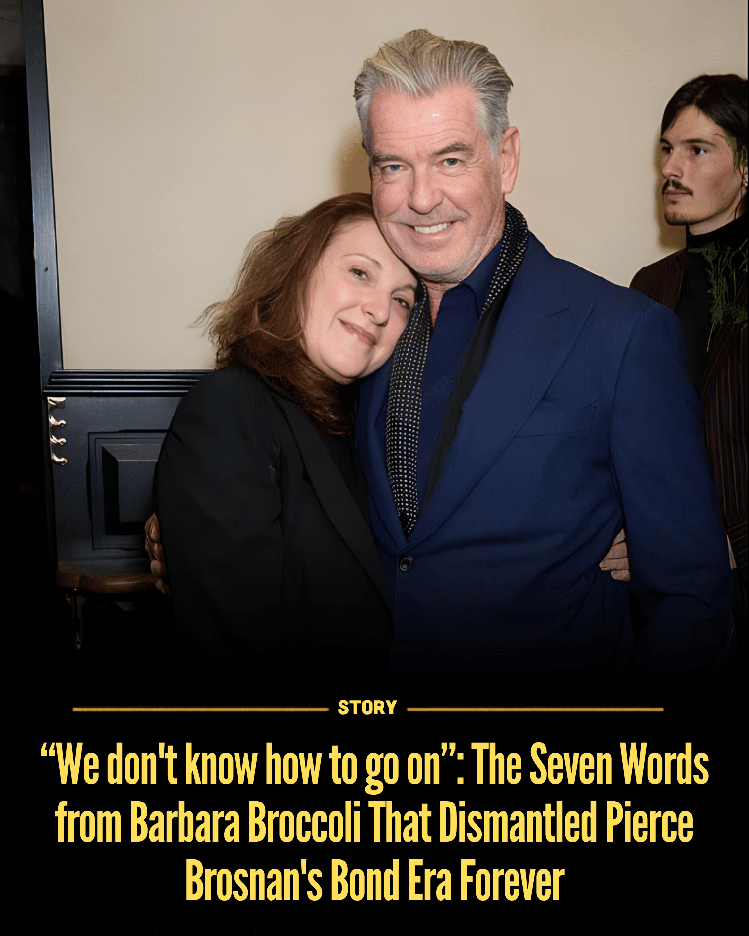 “We don’t know how to go on”: The Seven Words from Barbara Broccoli That Dismantled Pierce Brosnan’s Bond Era Forever