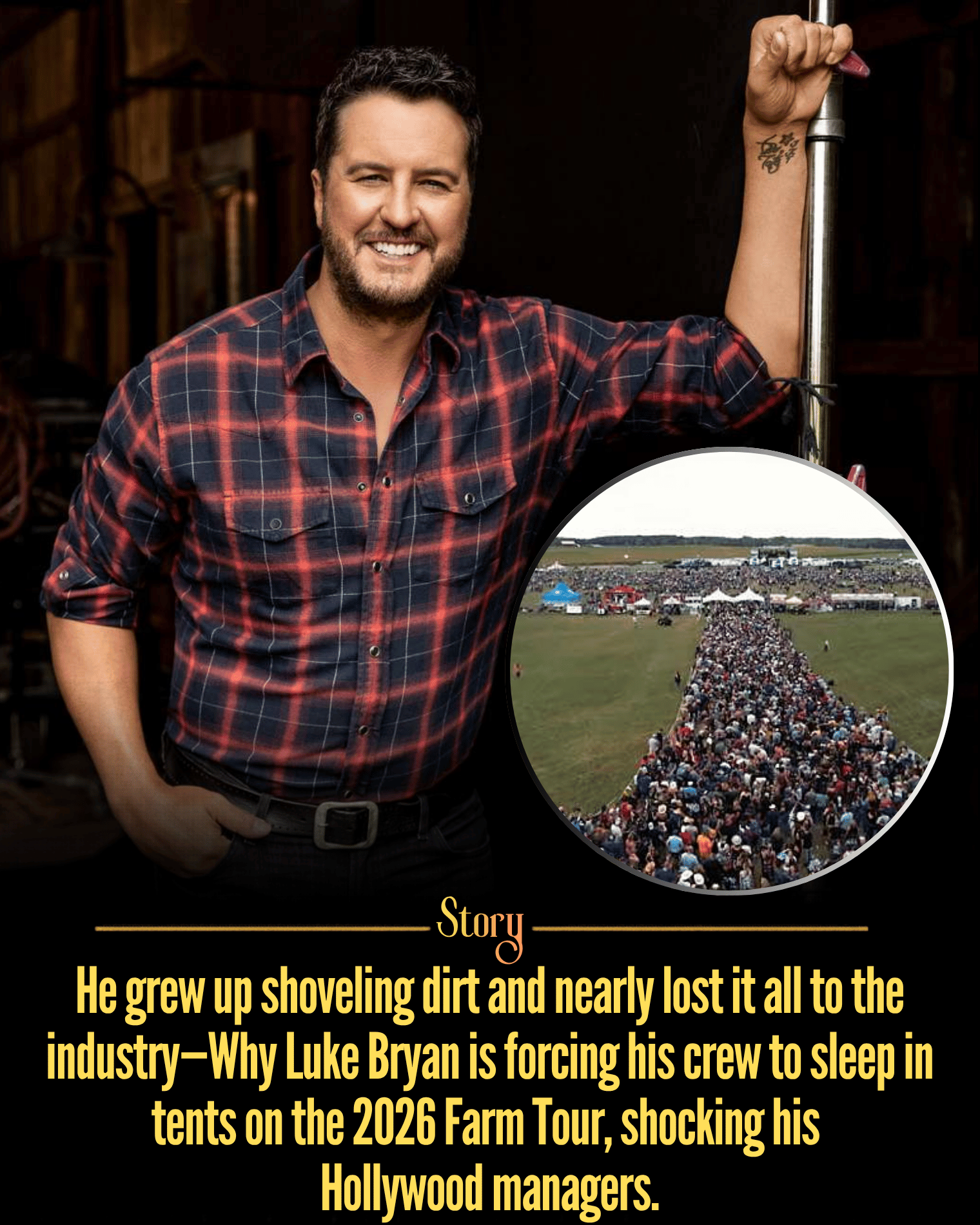 He grew up shoveling dirt and nearly lost it all to the industry—Why Luke Bryan is forcing his crew to sleep in tents on the 2026 Farm Tour, shocking his Hollywood managers.