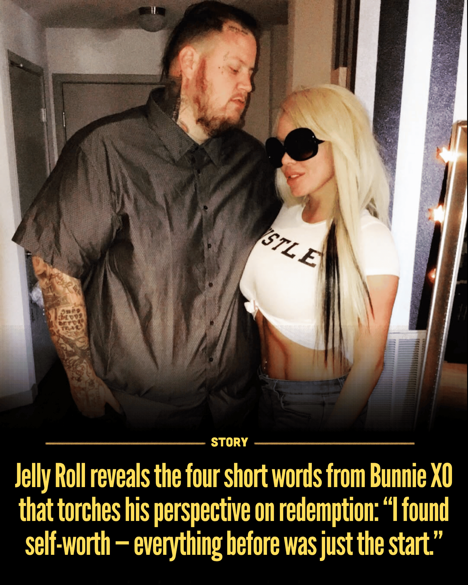 Jelly Roll reveals the four short words from Bunnie XO that torches his perspective on redemption: “I found self-worth — everything before was just the start.”
