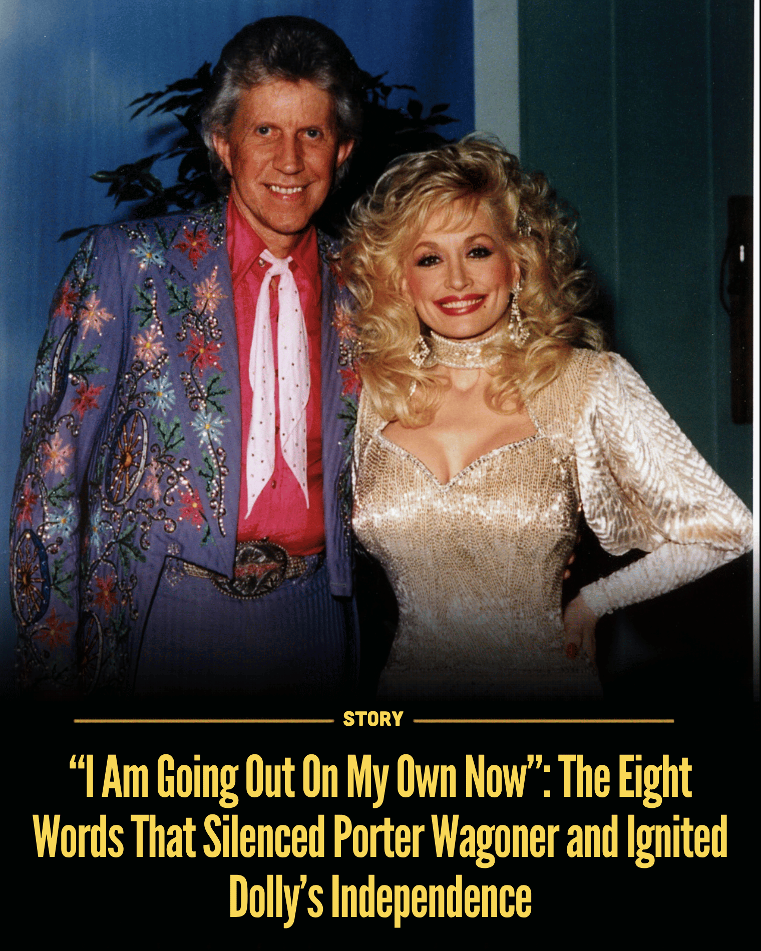 “I Am Going Out On My Own Now”: The Eight Words That Silenced Porter Wagoner and Ignited Dolly’s Independence