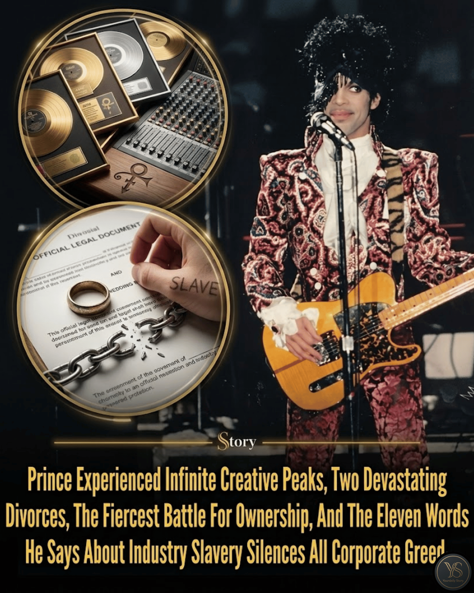 Prince Experienced Infinite Creative Peaks, Two Devastating Divorces, The Fiercest Battle For Ownership, And The Eleven Words He Says About Industry Slavery Silences All Corporate Greed.