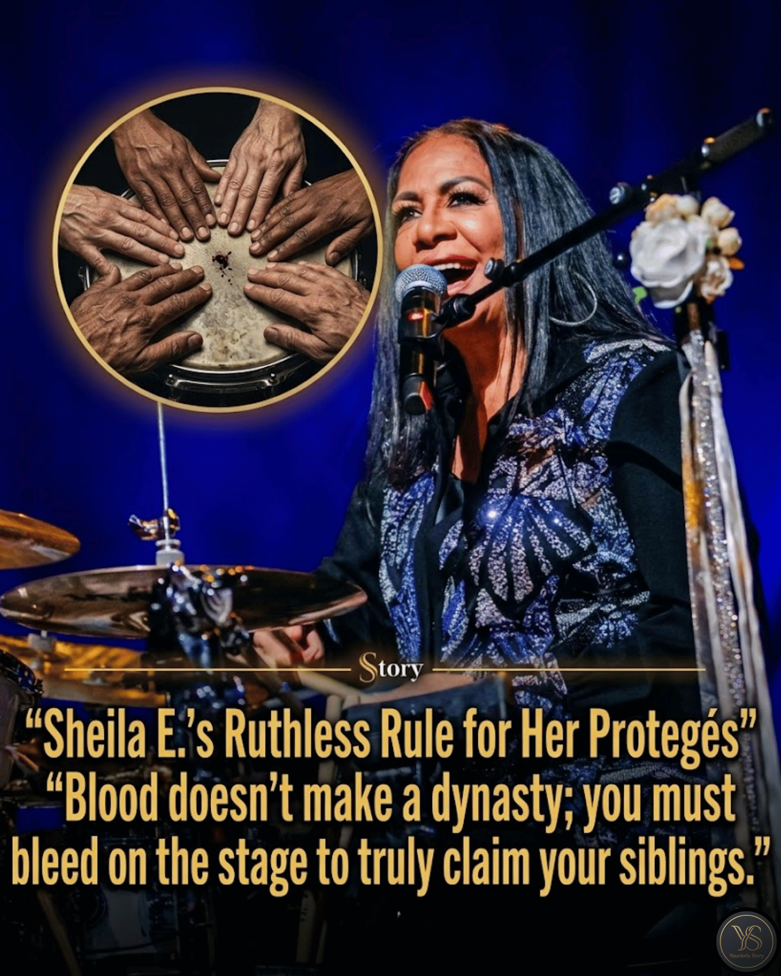 Sheila E. revealed the fierce lesson she wants her protégés to remember for life: “Blood doesn’t make a dynasty; you must bleed on the stage to truly claim your siblings.”