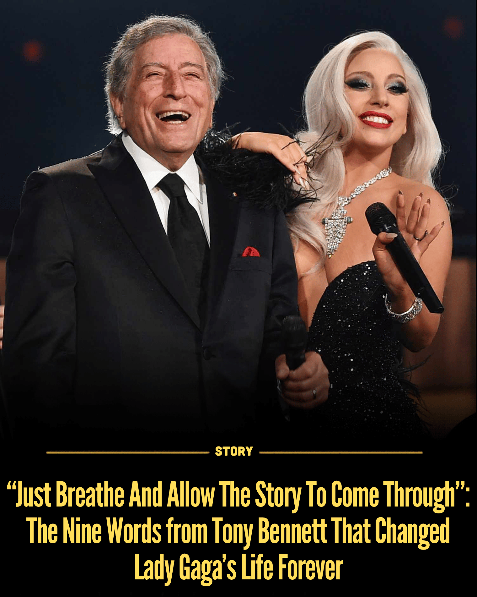 “Just Breathe And Allow The Story To Come Through”: The Nine Words from Tony Bennett That Changed Lady Gaga’s Life Forever