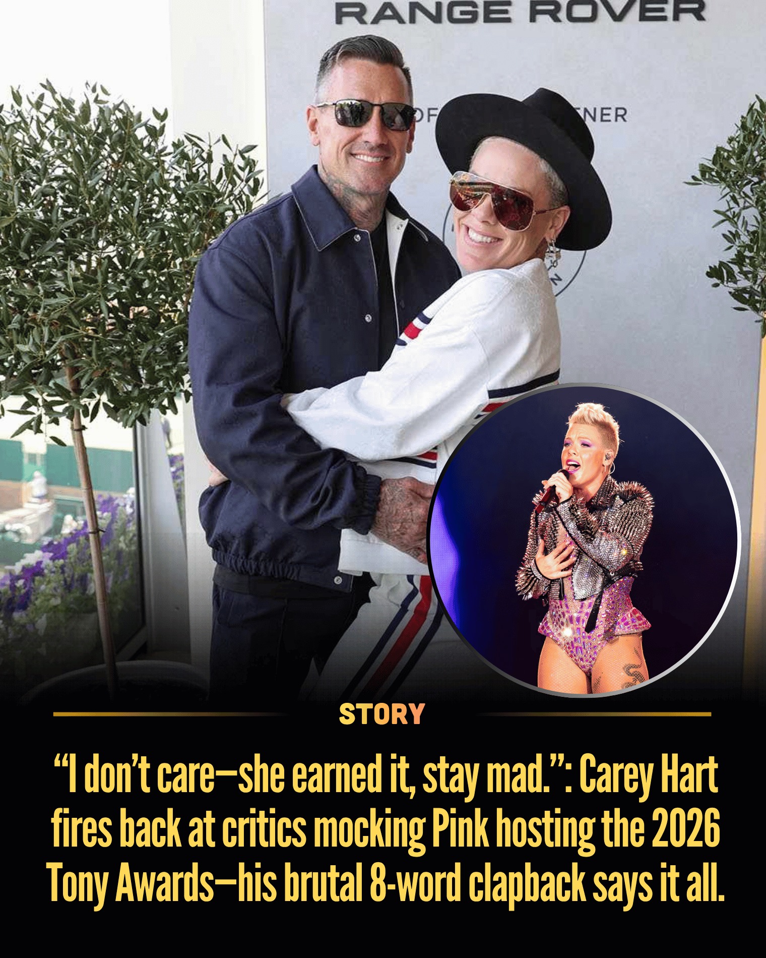 “I don’t care—she earned it, stay mad.”: Carey Hart fires back at critics mocking Pink hosting the 2026 Tony Awards—his brutal 8-word clapback says it all.