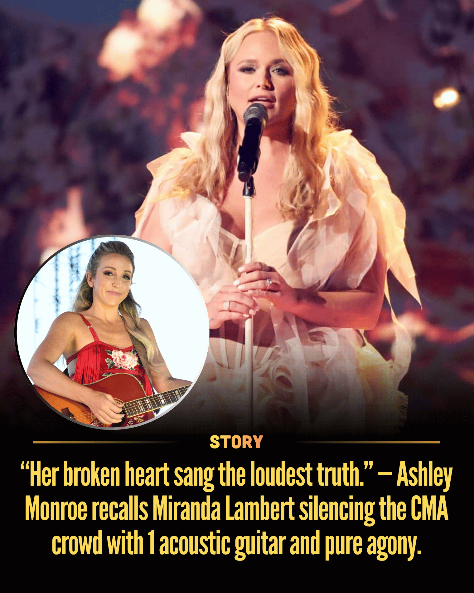 “Her broken heart sang the loudest truth.” — Ashley Monroe recalls Miranda Lambert silencing the CMA crowd with 1 acoustic guitar and pure agony.