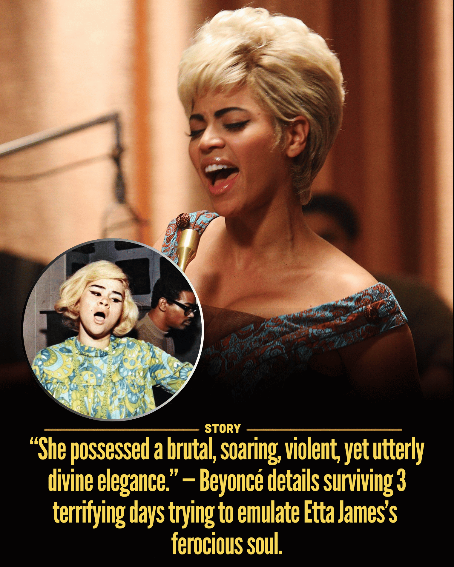 “She possessed a brutal, soaring, violent, yet utterly divine elegance.” — Beyoncé details surviving 3 terrifying days trying to emulate Etta James’s ferocious soul.
