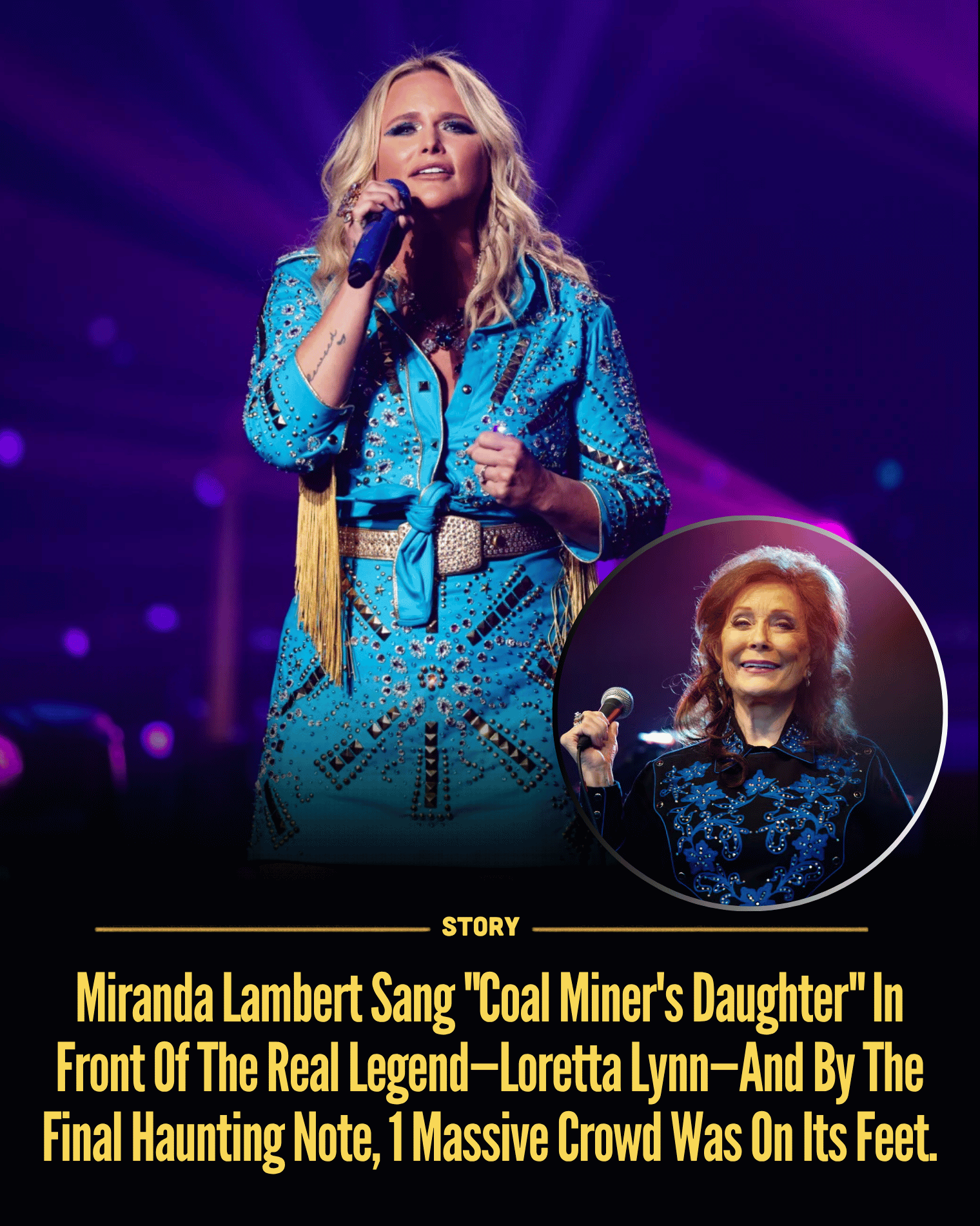 Miranda Lambert Sang “Coal Miner’s Daughter” In Front Of The Real Legend—Loretta Lynn—And By The Final Haunting Note, 1 Massive Crowd Was On Its Feet.