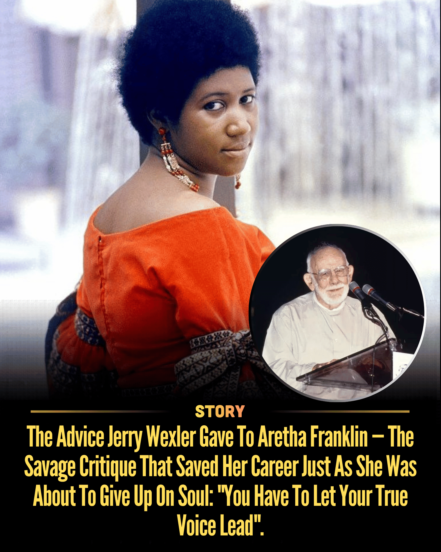 The Advice Jerry Wexler Gave To Aretha Franklin — The Savage Critique That Saved Her Career Just As She Was About To Give Up On Soul: “You Have To Let Your True Voice Lead”.