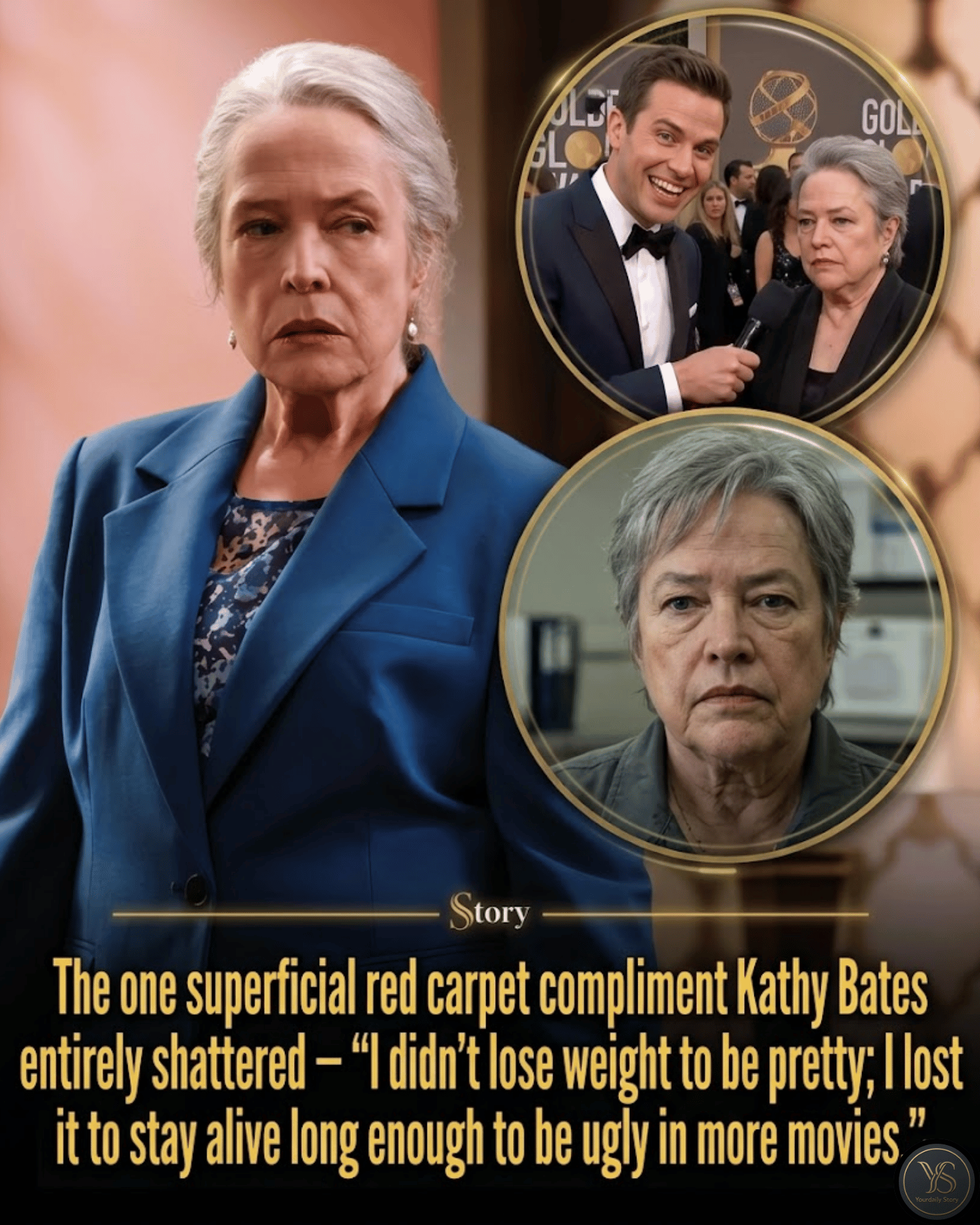 The one superficial red carpet compliment Kathy Bates entirely shattered — “I didn’t lose weight to be pretty; I lost it to stay alive long enough to be ugly in more movies.”