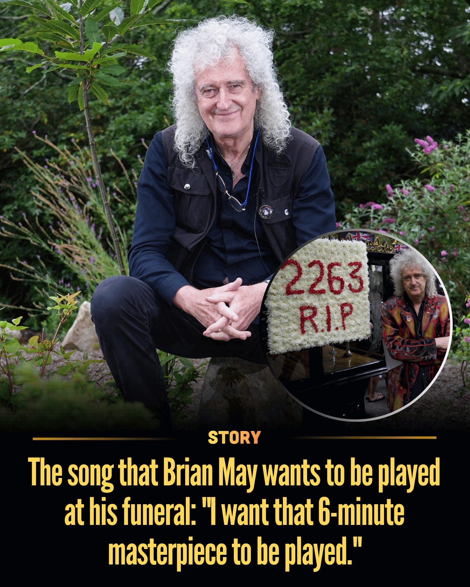 The song that Brian May wants to be played at his funeral: “I want that 6-minute masterpiece to be played.”