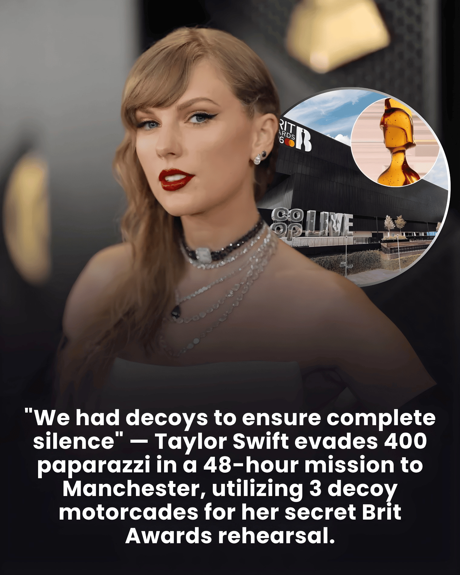 We had decoys to ensure complete silence” — Taylor Swift evades 400 paparazzi in a 48-hour mission to Manchester, utilizing 3 decoy motorcades for her secret Brit Awards rehearsal.